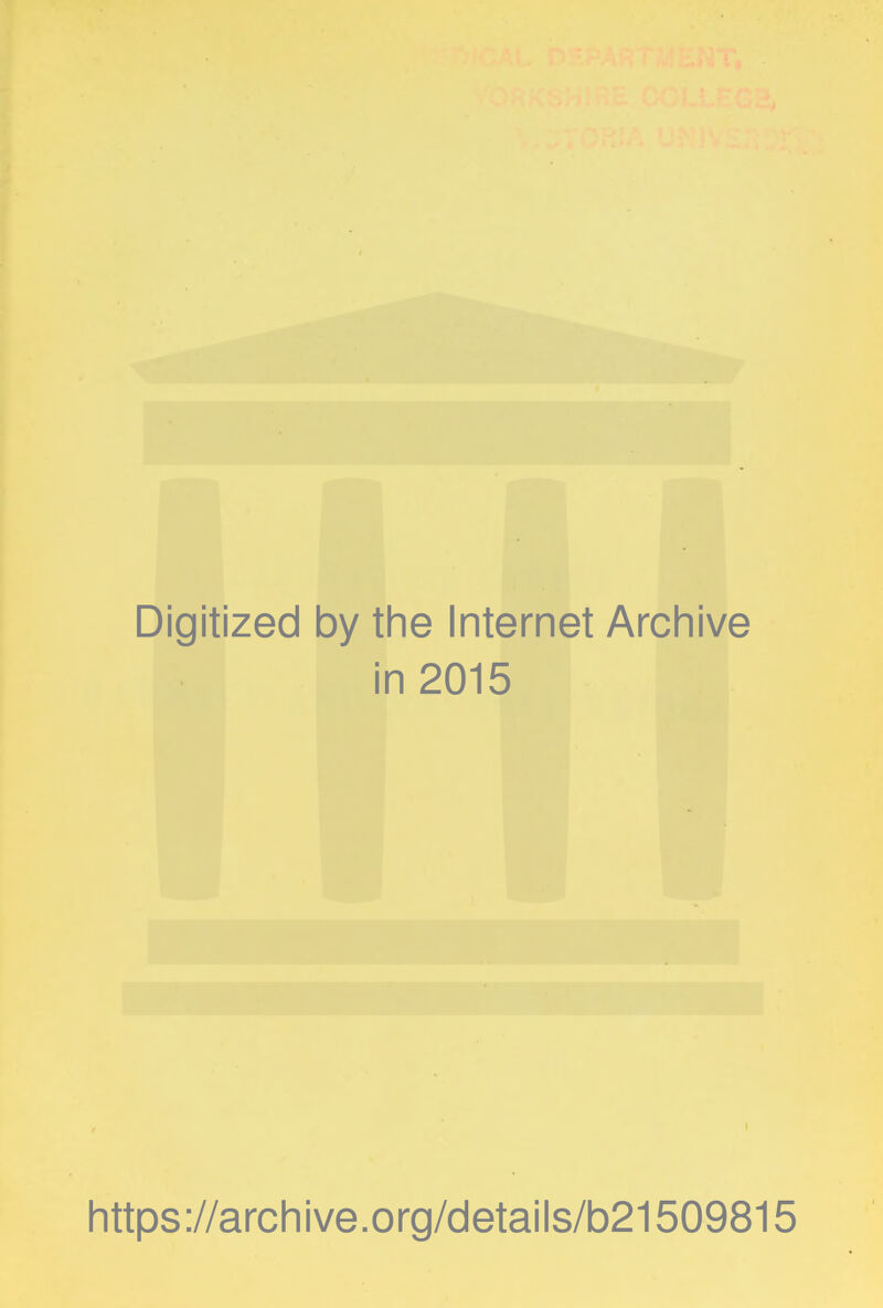 Digitized by the Internet Archive in 2015 https://archive.org/details/b21509815