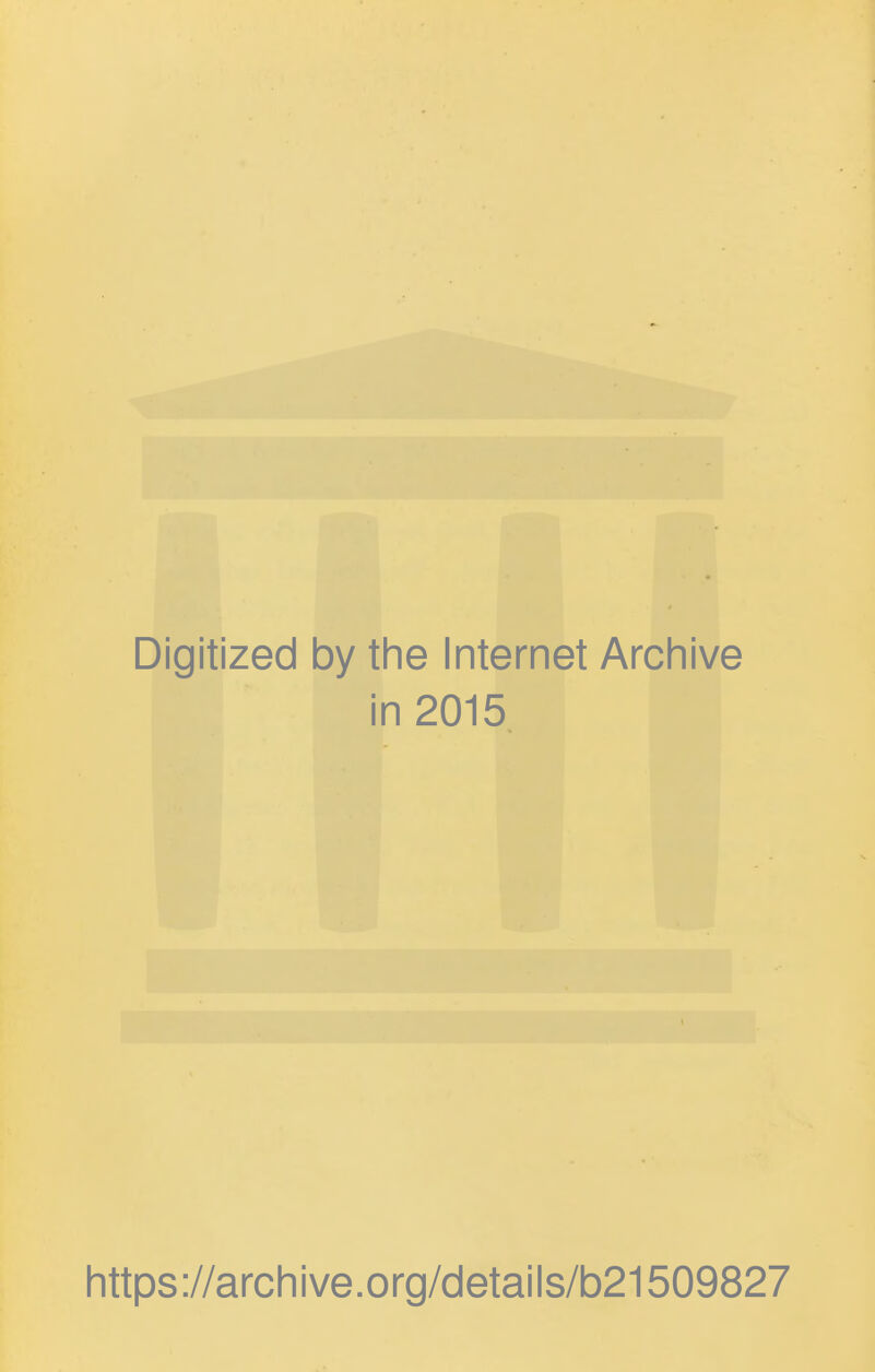 Digitized by tlie Internet Archive in 2015, littps://arcliive.org/details/b21509827