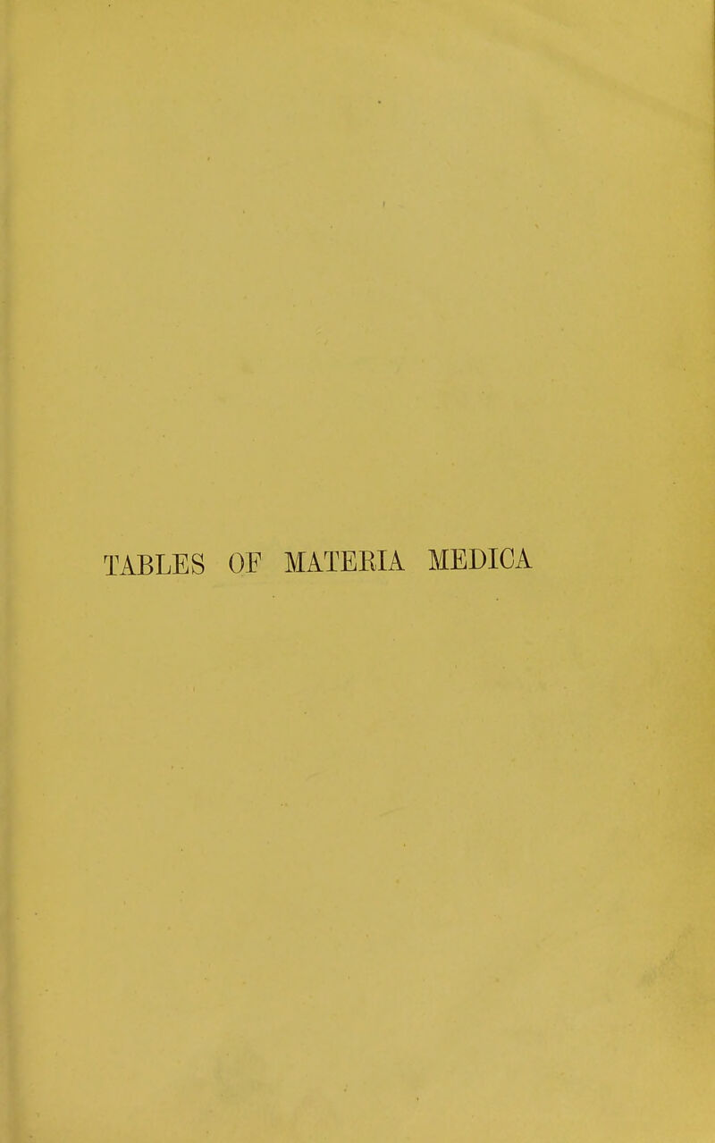 TABLES OF MATEKIA MEDICA