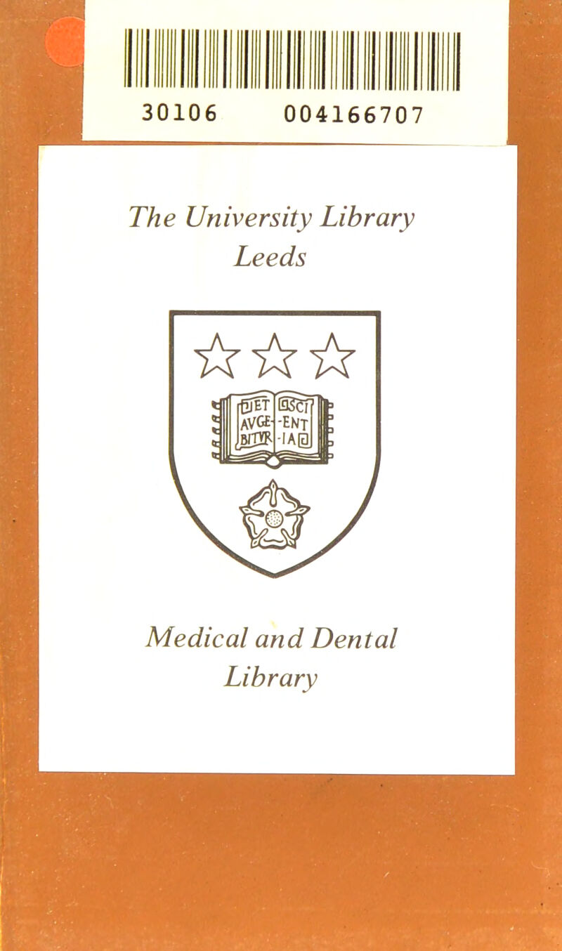 30106 004166707 The University Library Leeds Medical and Dental Library