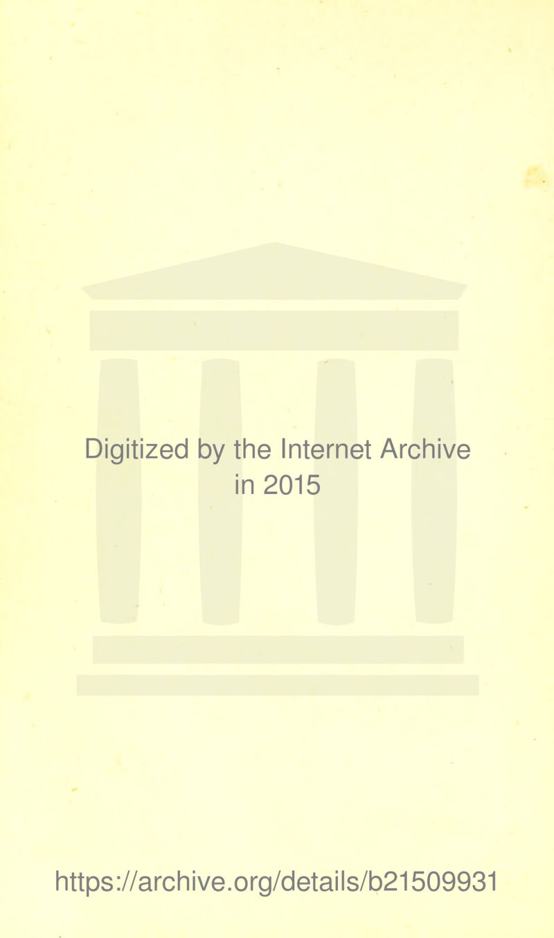 Digitized by the Internet Archive in 2015 https://archive.org/details/b21509931