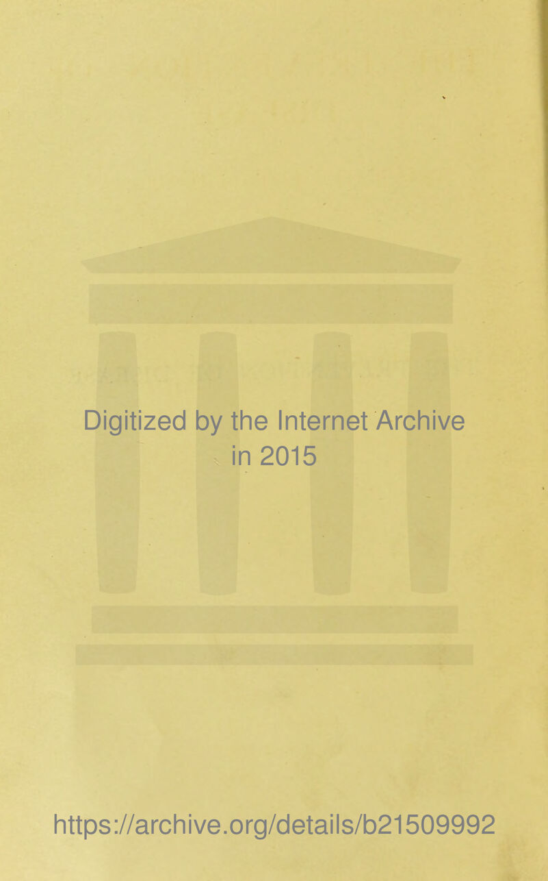 Digitized by the Internet Archive in 2015 https://archive.org/details/b21509992