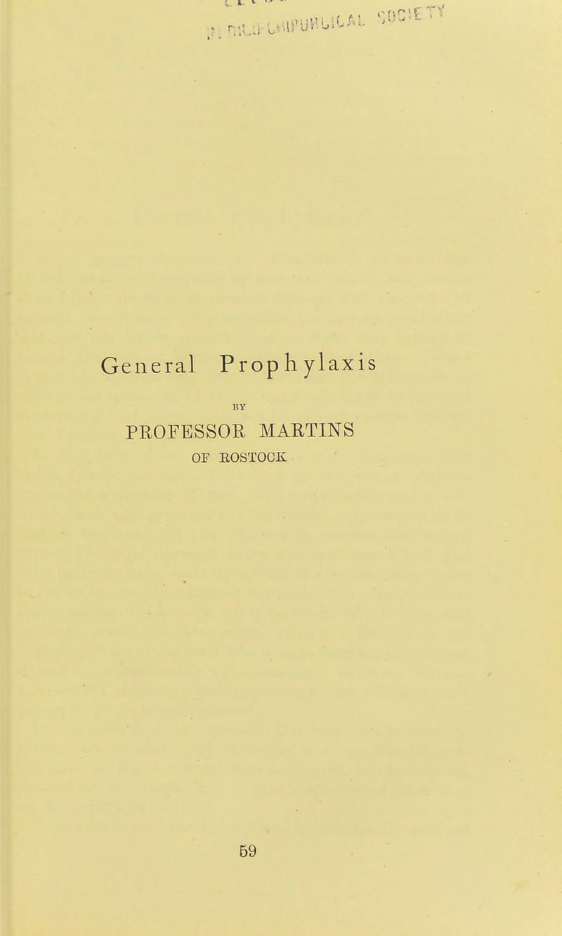 eneral Prophylaxis BY PROFESSOR MARTINS OF EOSTOCK