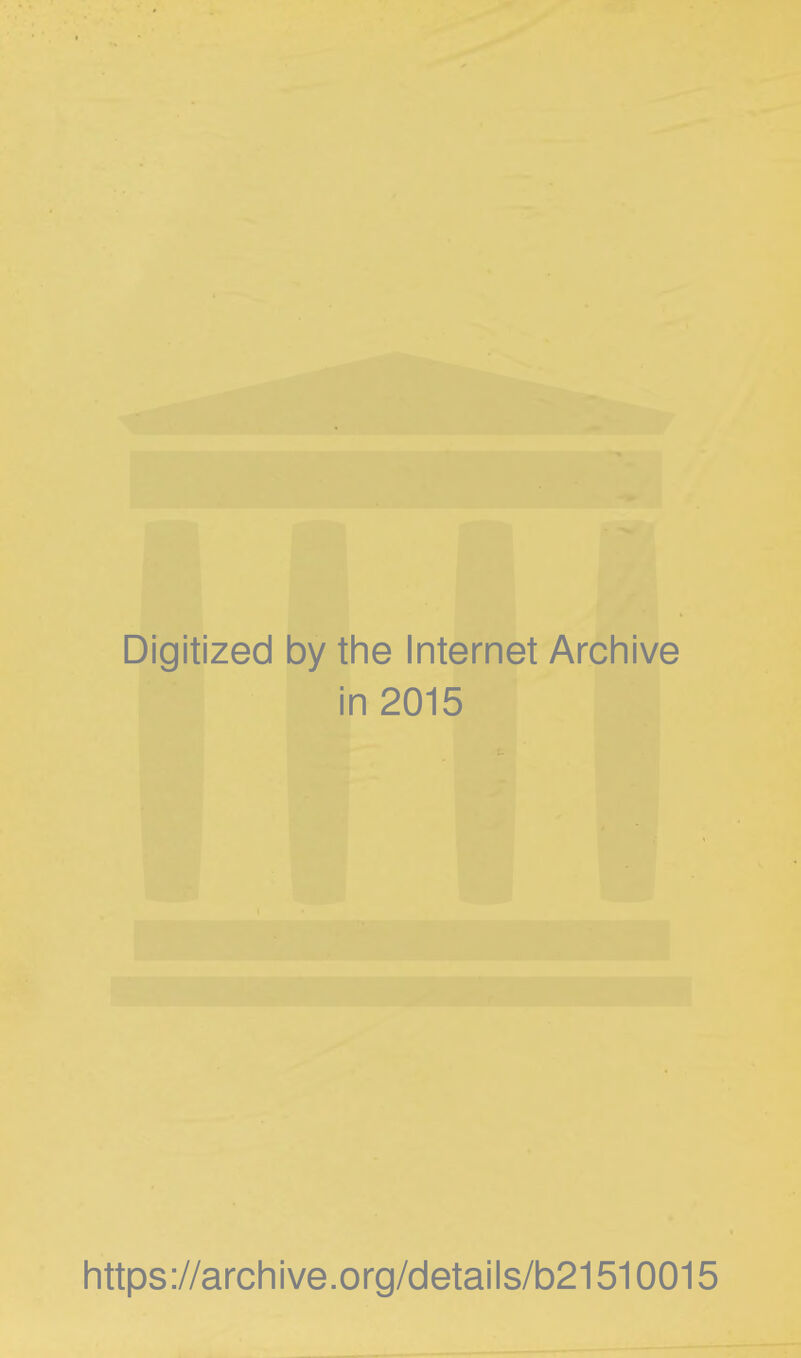 Digitized by the Internet Archive in 2015 https://archive.org/details/b21510015