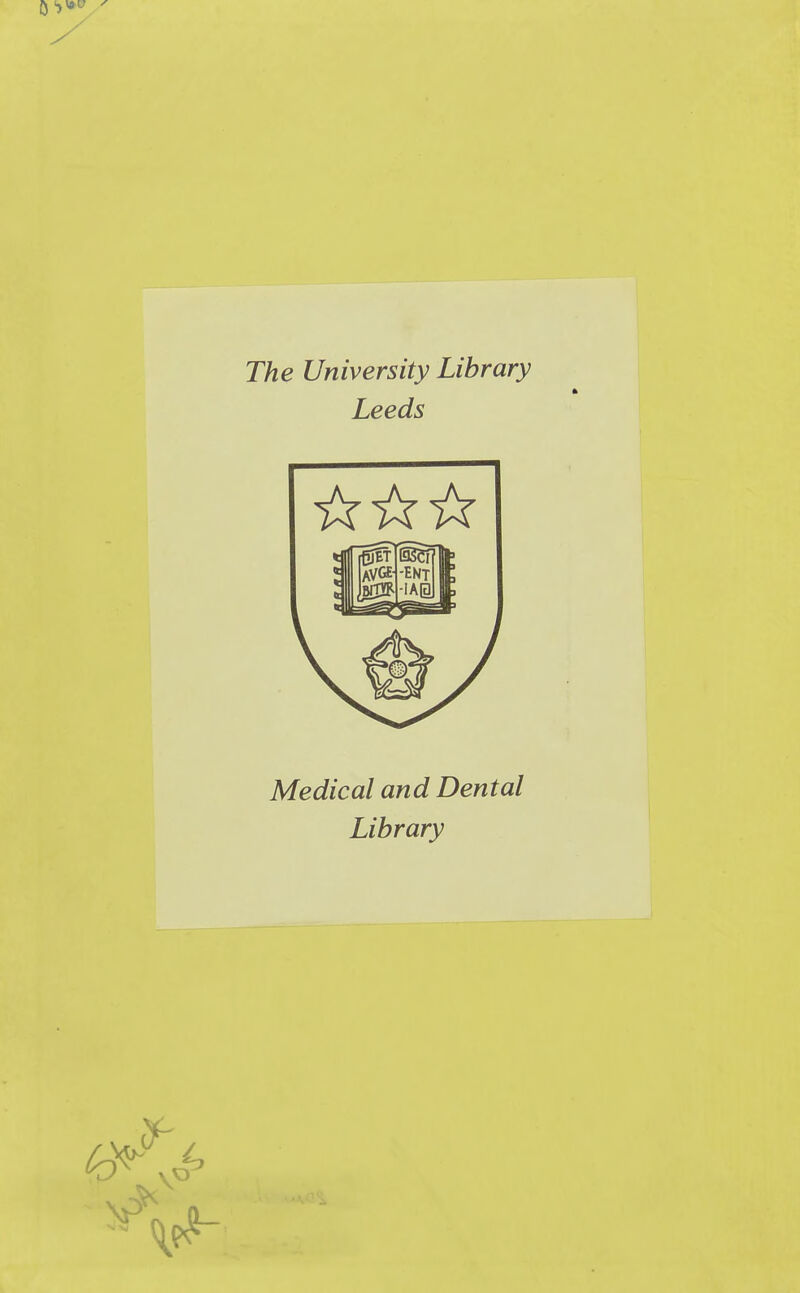 0^ ' The University Library Leeds Medical and Dental Library