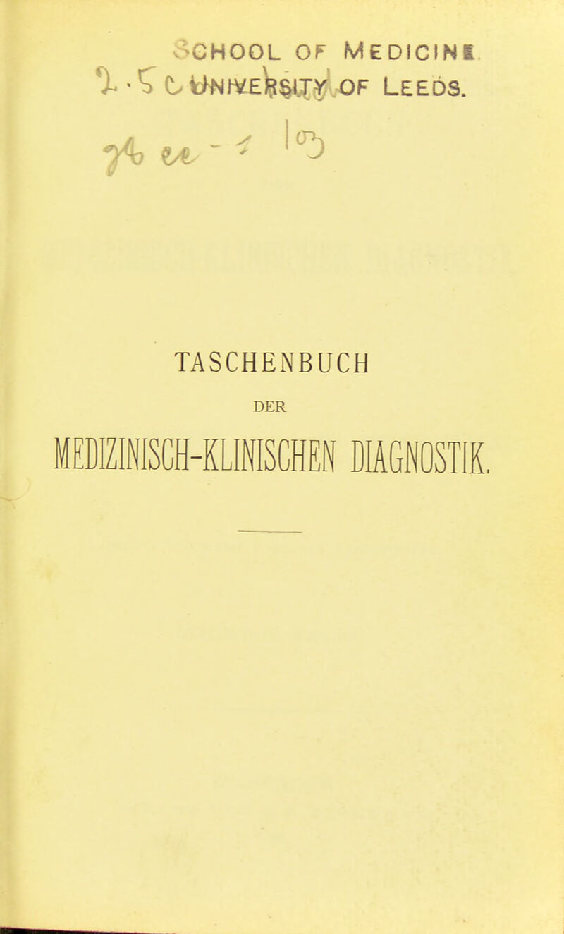 Sghool of Medicini TASCHEiNBUCH DER MEDIZINISCH-KLINISCHEN DIAGNOSTIK,