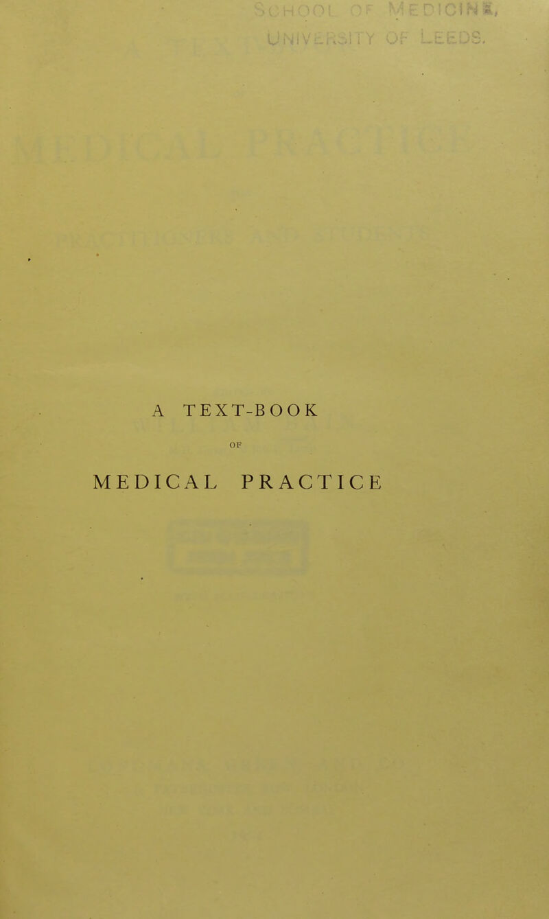 A TEXT-BOOK OF MEDICAL PRACTICE