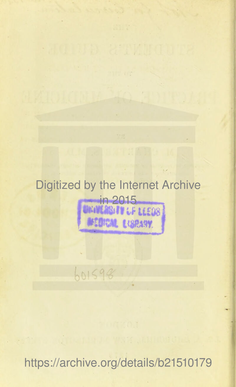 Digitized by the Internet Archive •tVvii limn https://archive.org/details/b21510179