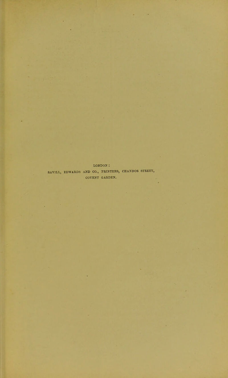 LONDON : SAVILL, EDWARDS AND CO., PBINTEBS, CHANDOS STREET, COVENT GARDEN.
