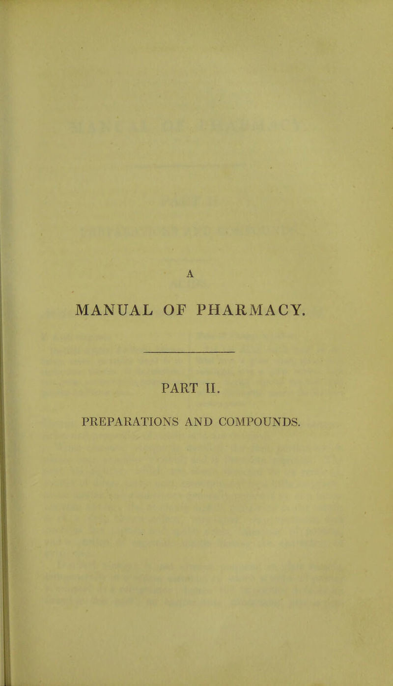 PART II. PREPARATIONS AND COMPOUNDS.