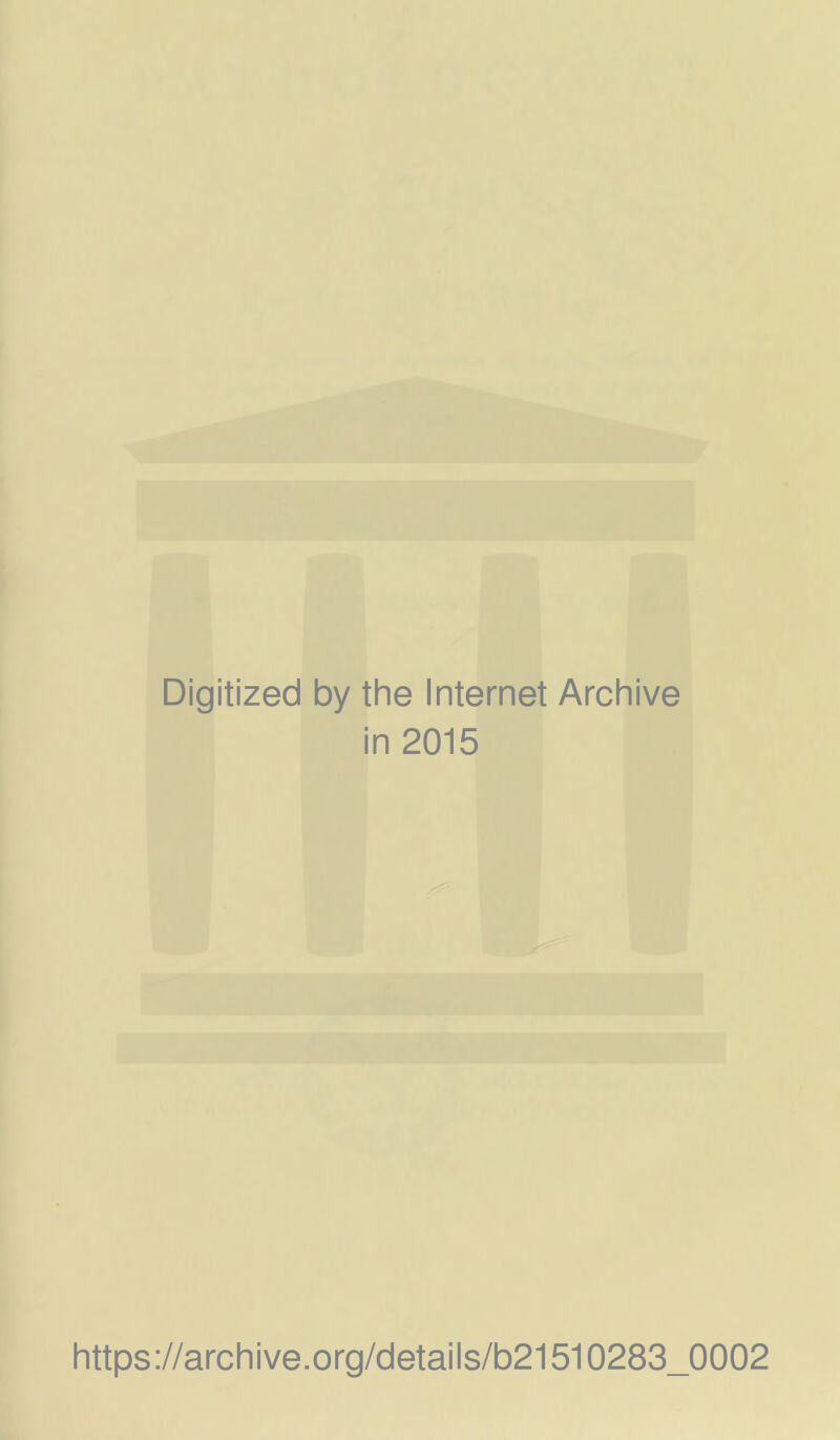 Digitized by the Internet Archive i in 2015 https://archive.org/details/b21510283_0002