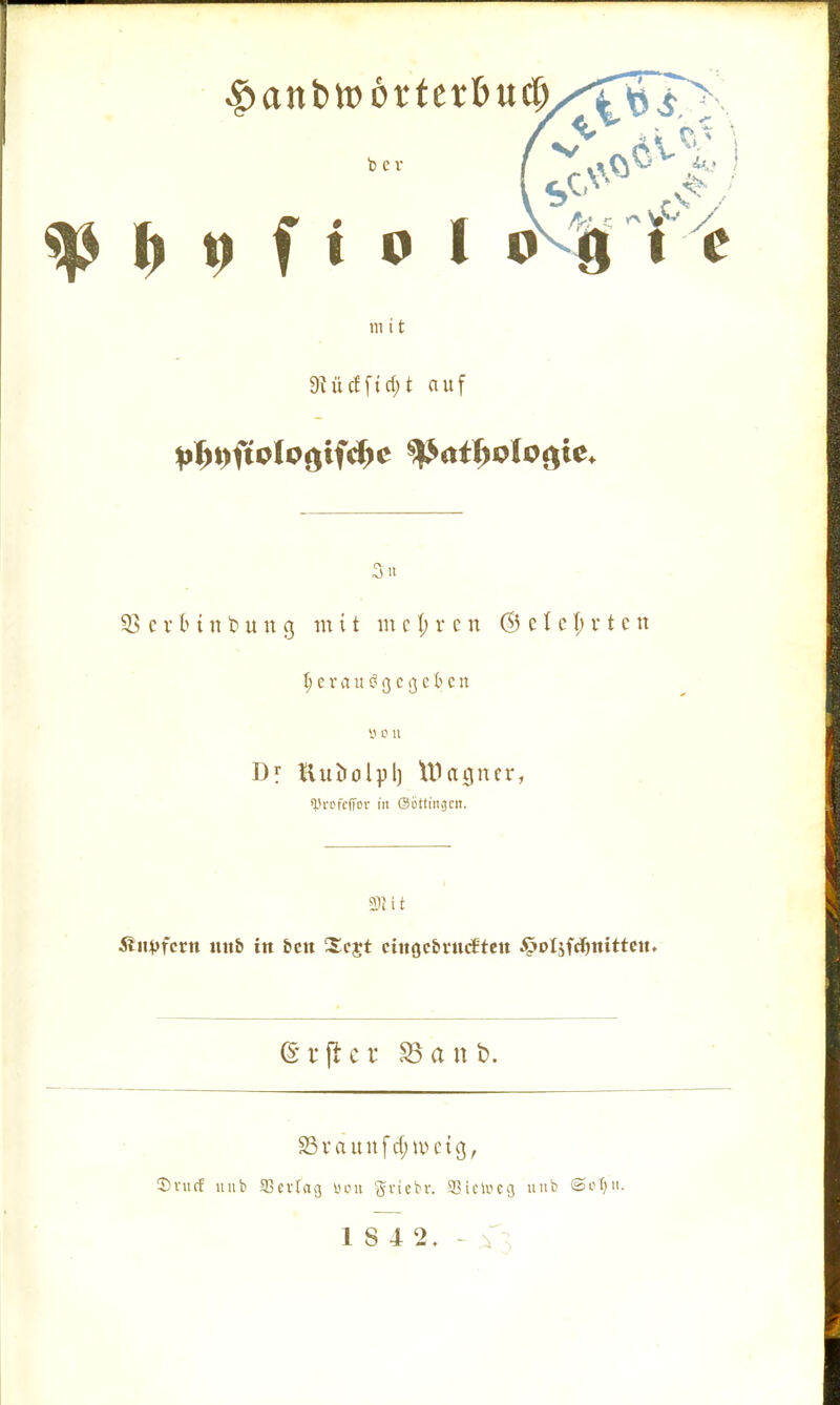 in i t 9?üc£ftrf;t auf 3« 33 c v hi n t> u n g m i t mehren ©eletyrtett Ö c n Vrofcfior in Böttingen. m i t Stopfern itit& itt fccn Scjt cittgcbnuftcn Jpoljfdjjntttem @rftcr §8ant>. 93 r a u n f d; c i g, S)vucf unb SBevtag uon ftriebr. SSietücg unb @oT)it.