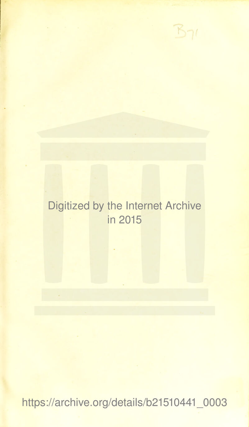 Digitized by the Internet Archive in 2015 https://archive.org/details/b21510441_0003