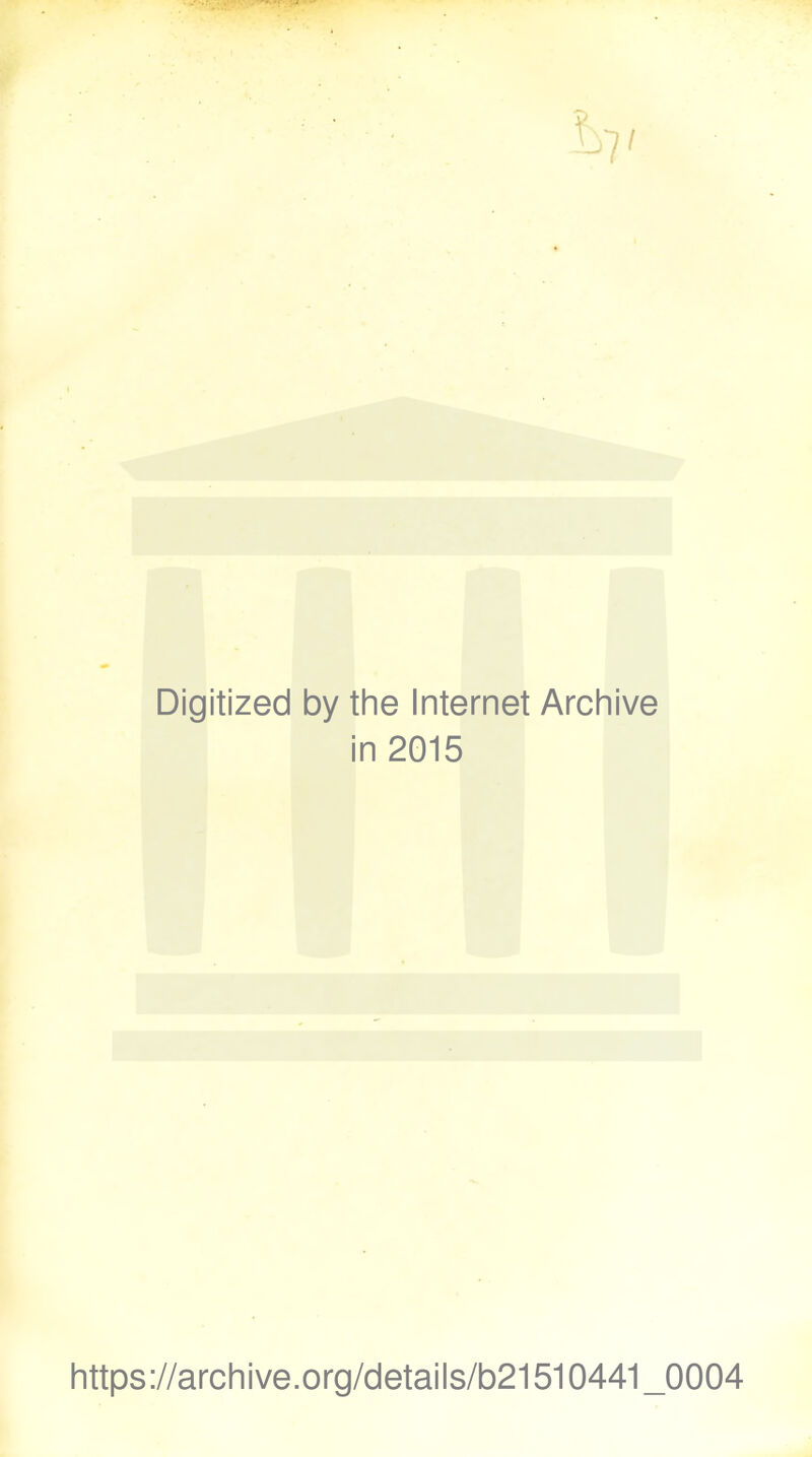 Digitized by the Internet Archive in 2015 https://archive.org/details/b21510441_0004