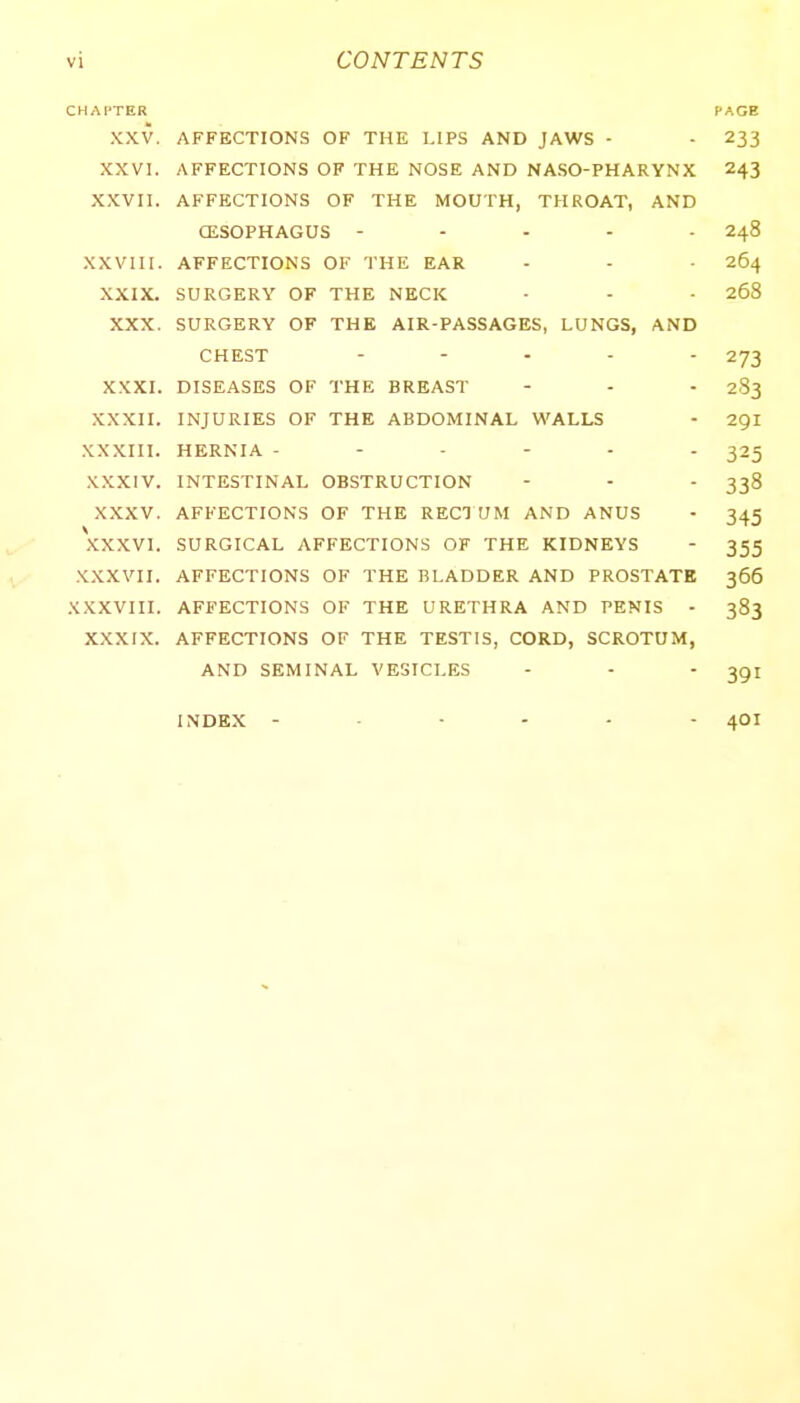 CHA PTER PAGE \X V >\r r I nji^ o vjr iniii i^iro AINU j/VWo - A A V i . A T7Tri7<^nrTl^MC (117 TTJ IT NTi~lCir AMF\ KTACr\ T>U' A TJ VM V i\r r iLt^l HJlNa Ur Iritii rsL^bc. AJNU WAoU rrlAKYWA XKV11 A PCKT'TTOMQ OTT TT-T I? MOITTH T't-IQCWV A M Lll<3C/Jrri A\jU o - - - - - 248 X X \^ 111. A r r e-Kj I IKJvi o KJv I rill. CiAK - XXIX* 268 XXX. SURGERY OF THE AIR-PASSAGES, LUNGS, AND CHEST _ _ . _ . XXXI. nmFASFS OF 'I'HR RR FAST - _ - XXXII. TMTTTRIFC: OF THF A nnM'T M A T WAT T ^ 291 VV V T T T A A A i i 1 • 325 XXXIV T MTFQTT M A T OBQT'n TT PTIOM - - . 33° Y V V \F AAA V . APTi'17rrTnNJt; r»p xtju* opr'n rT\T AMn amttc 345 \ A A A V 1. CTTPr'TPAT A TTCP'PTTf^Tijc CiXr TUV VTriMPVC 355 V V V ITT T A AAV 11. A Tri?TrrT Tr^Mc ott t'mi? t?i at^tmtp amt^ ppocxatw Ar r E*^ I HJIN o *_'X' 1 ntlj iiLAUUlLl^ Al'l U rKUolAllt 300 V VV A/1 T T A A A V 111. 303 XXXIX, AFFECTIONS OF THE TESTIS, CORD, SCROTUM, AND SEMINAL VESICLES INDEX 401