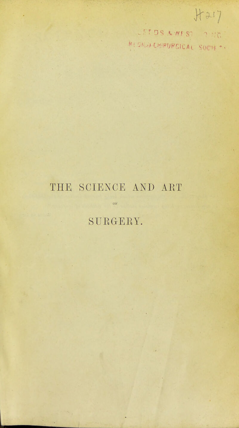 THE SCIENCE AND ART OK SURGEEY.