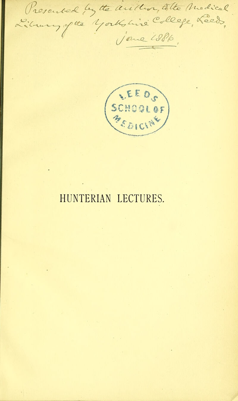 HUNTERIAN LECTURES.