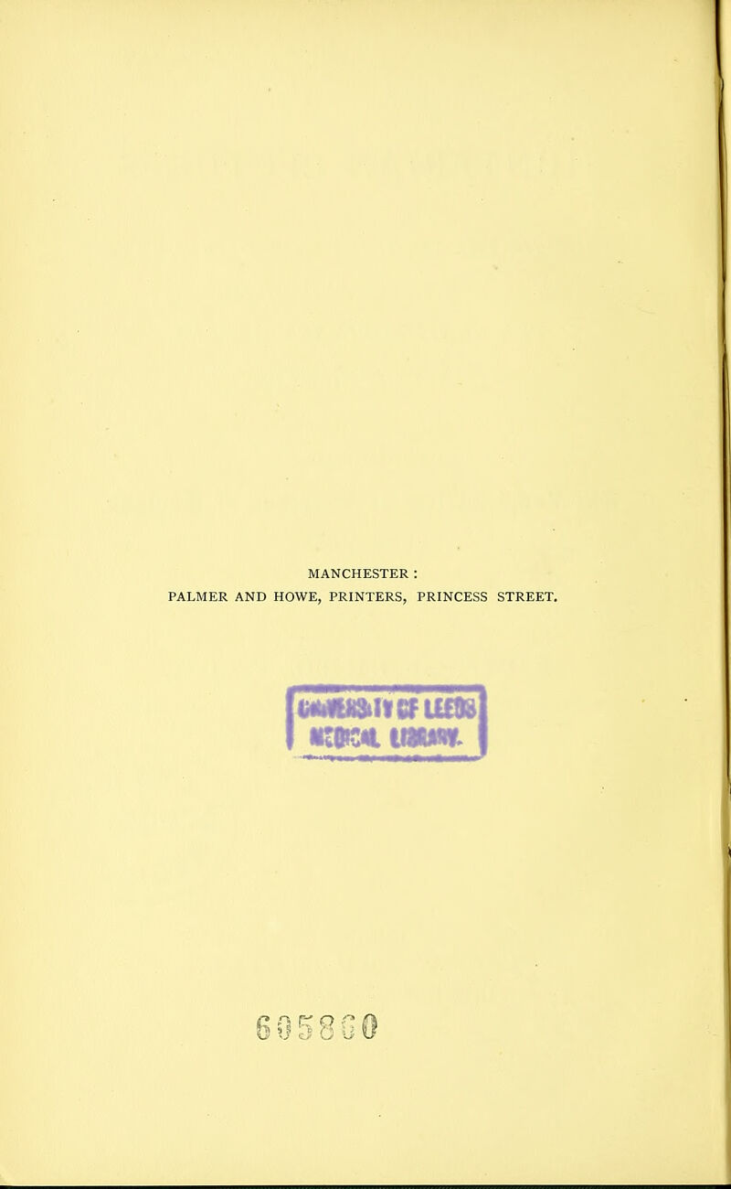 MANCHESTER : PALMER AND HOWE, PRINTERS, PRINCESS STREET. 605800