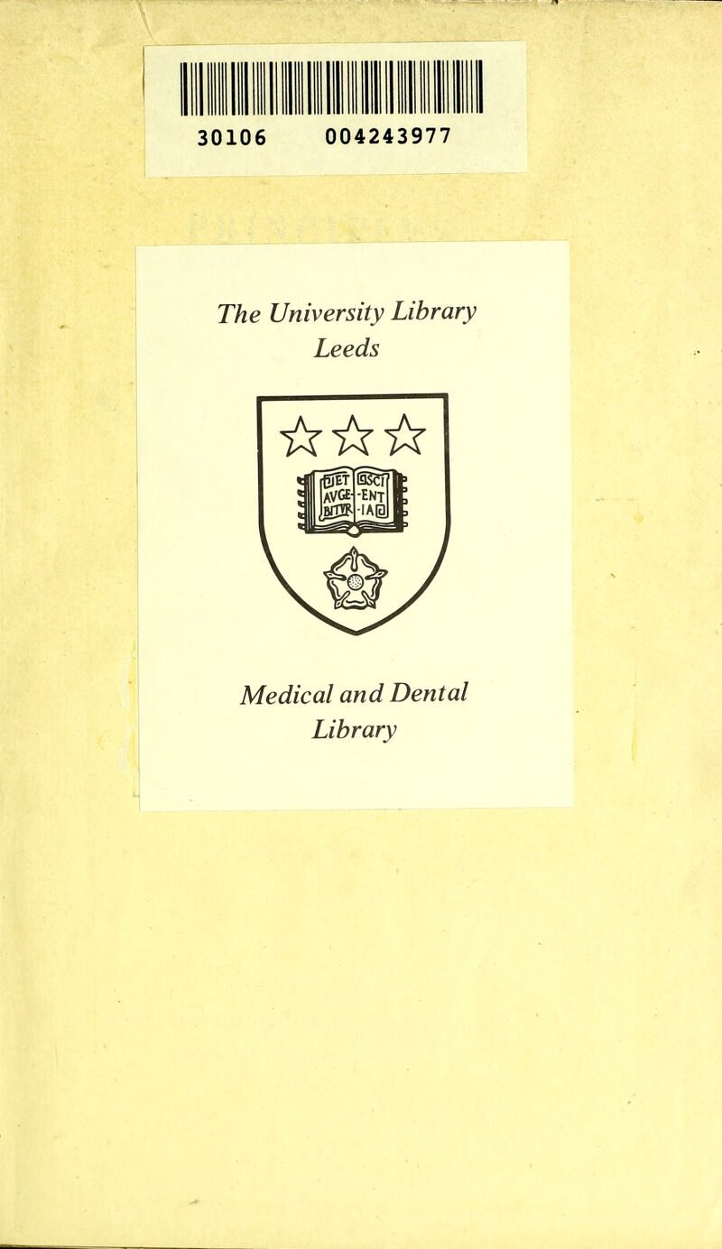 30106 004243977 The University Library Leeds Medical and Dental Library