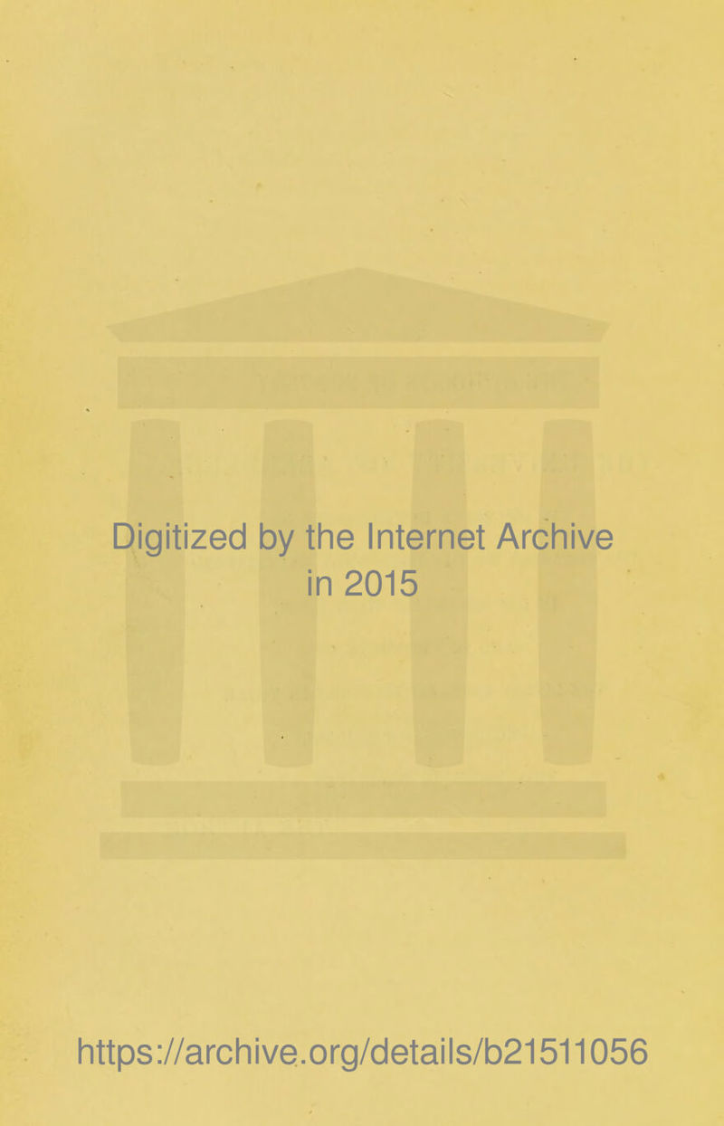 Digitized by the Internet Archive in 2015 https://archive.org/details/b21511056