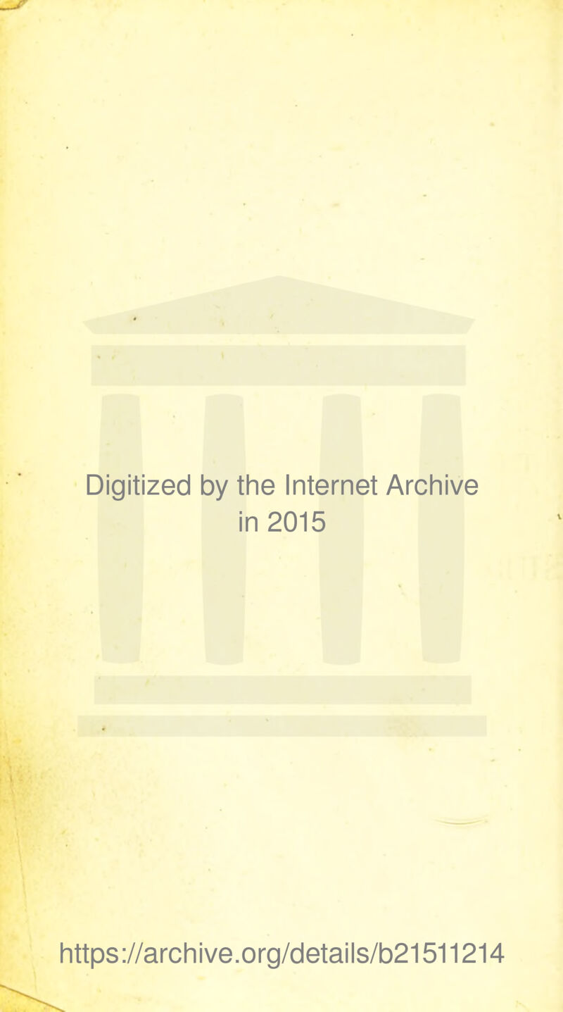 Digitized by the Internet Arcliive in 2015 https://archive.org/details/b21511214