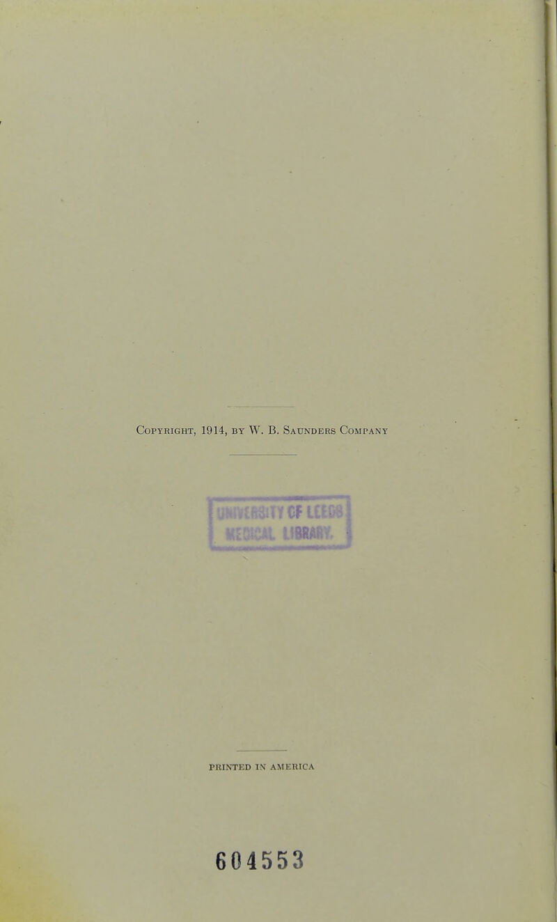 Copyright, 1914, by W. B. Saunders Company UlT CFUtC8j PRINTED IN AMERICA 604553
