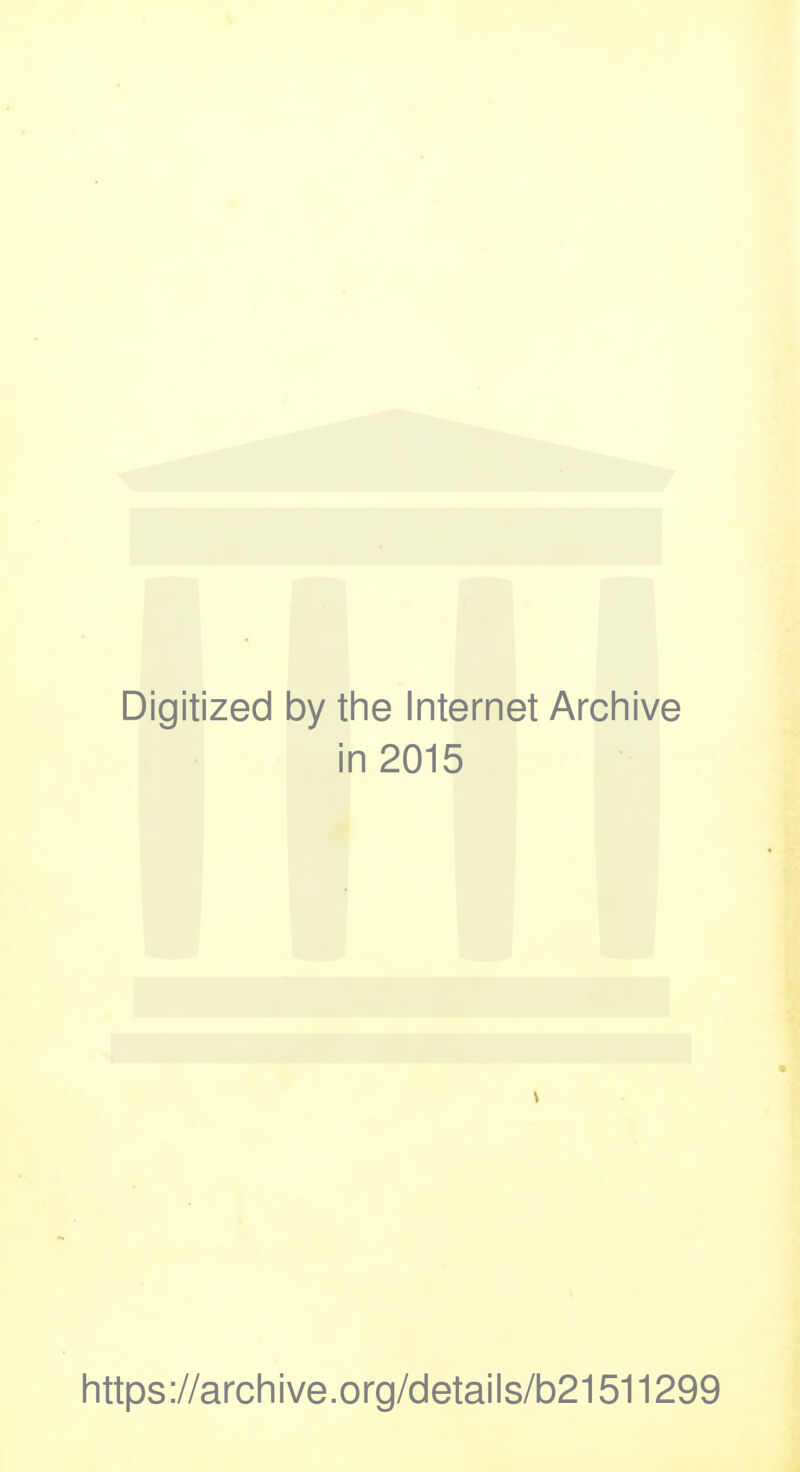 Digitized by the Internet Archive in 2015 https://archive.org/details/b21511299