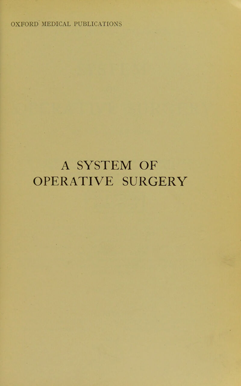 A SYSTEM OF OPERATIVE SURGERY