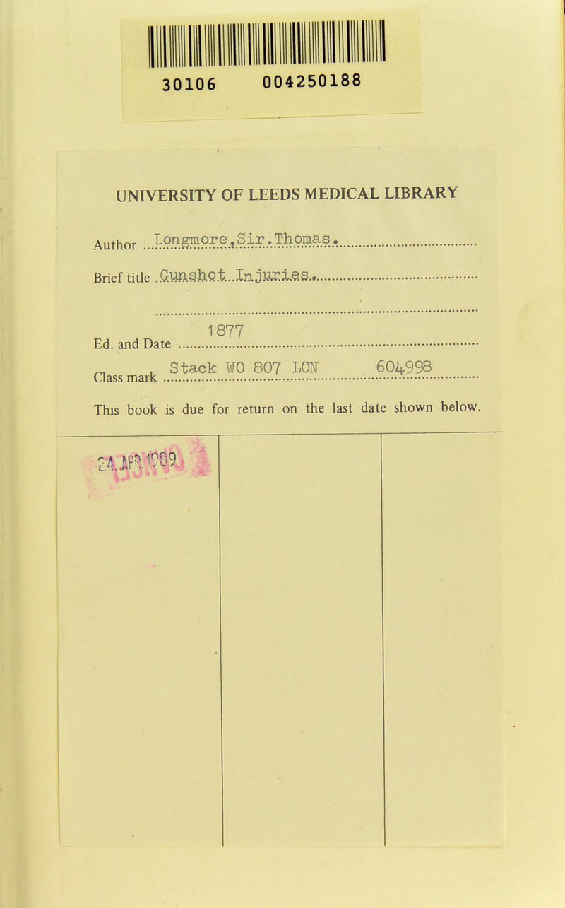 30106 004250188 UNIVERSITY OF LEEDS MEDICAL LIBRARY Author Brief title ..QmsJlQ.t...In jm:le.S.. 1877 Ed. and Date , Stack ¥0 807 LON 604998 Class mark This book is due for return on the last date shown below.