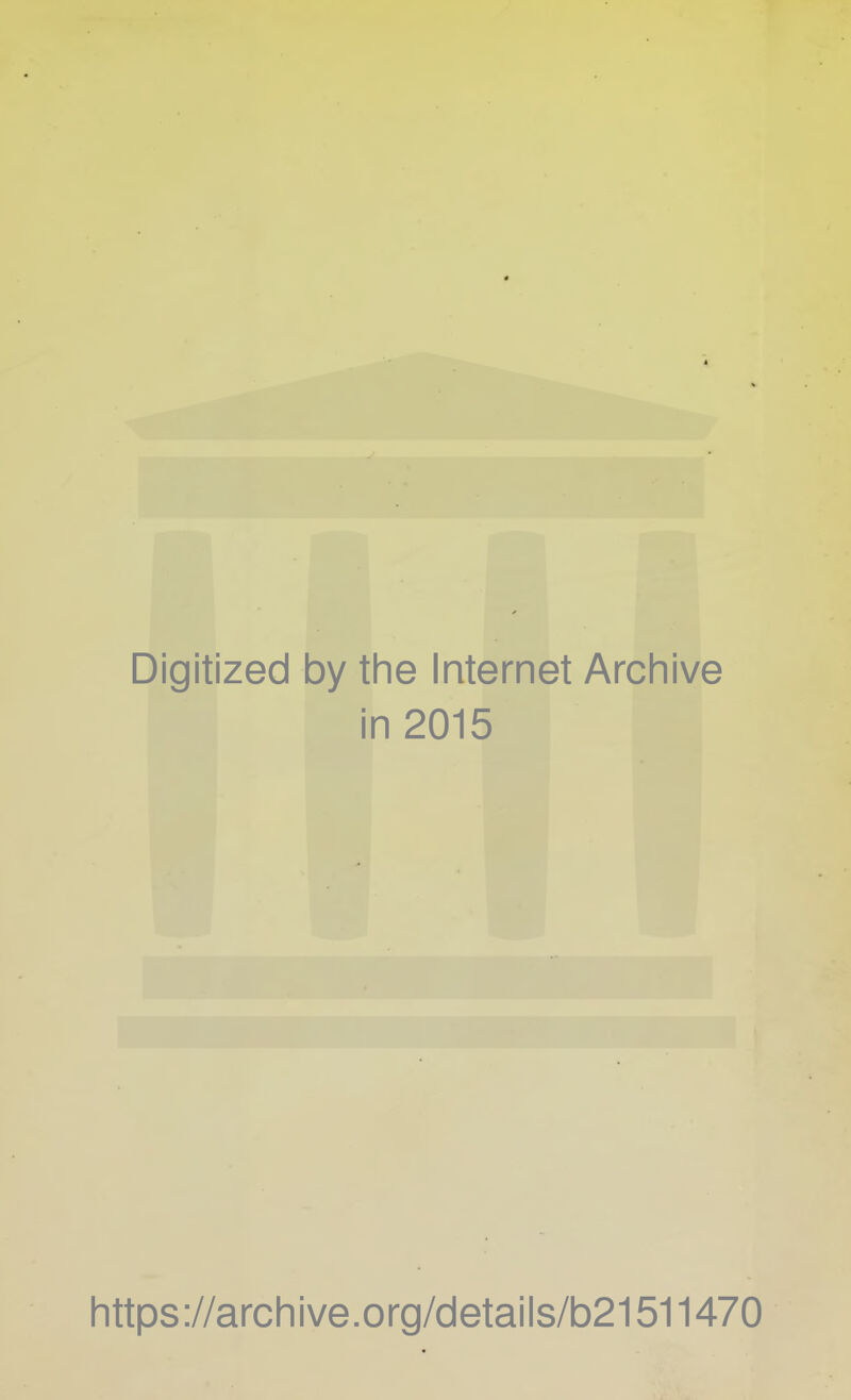 Digitized by the Internet Archive in 2015 https://archive.org/details/b21511470