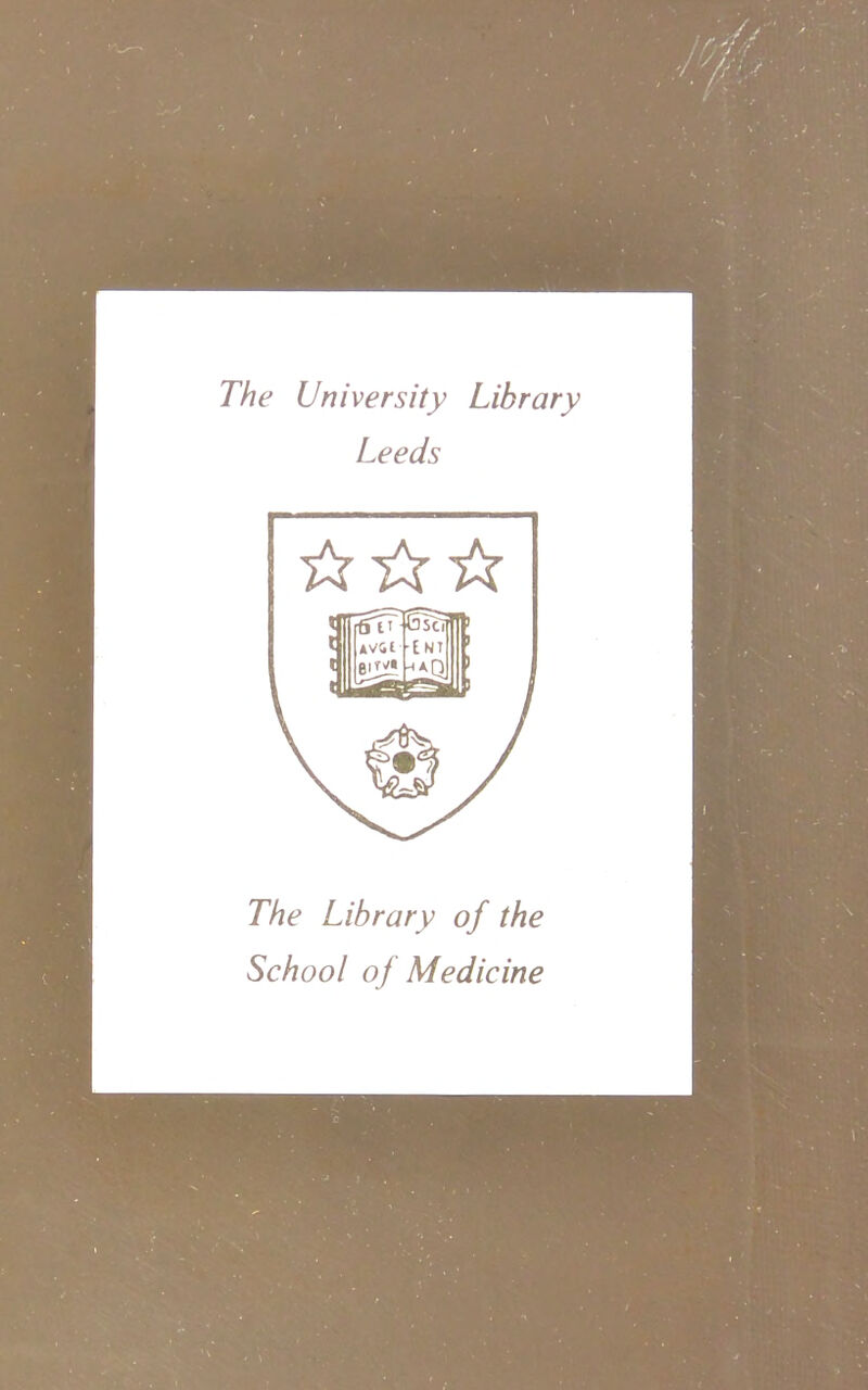 The University Library Leeds The Library of the School of Medicine