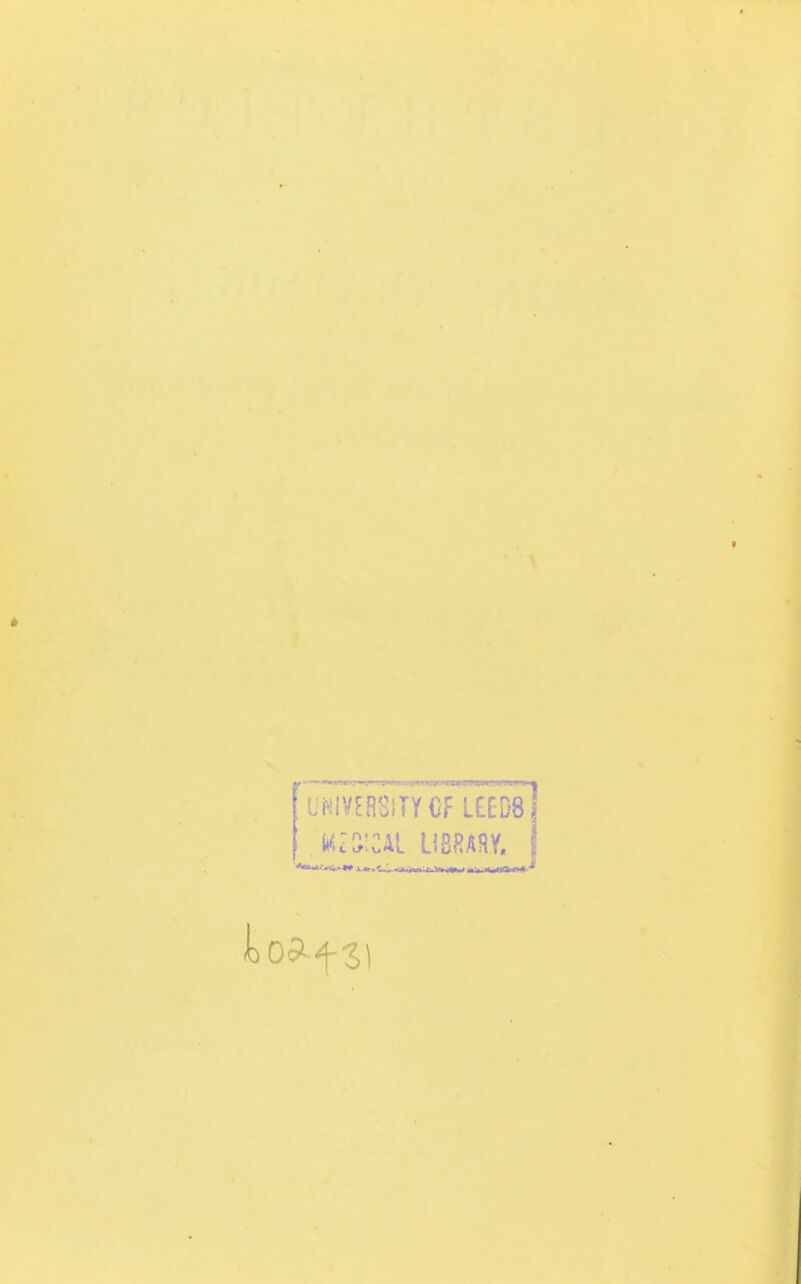 ERSITYCF LEEDS MZ&iCAl LIBRARY.