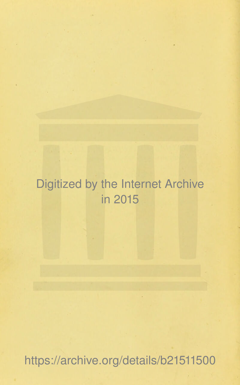 Digitized by the Internet Archive in 2015 https://archive.org/details/b21511500