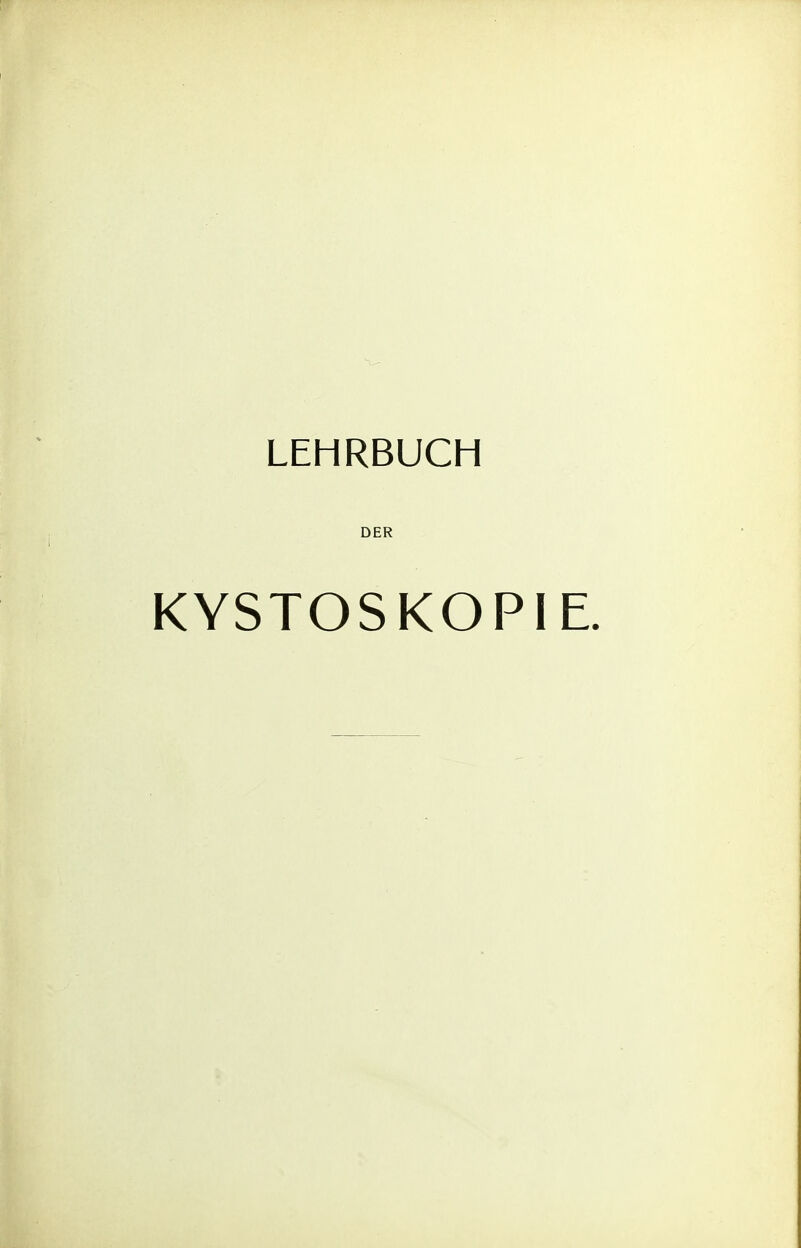 DER KYSTOSKOPIE.