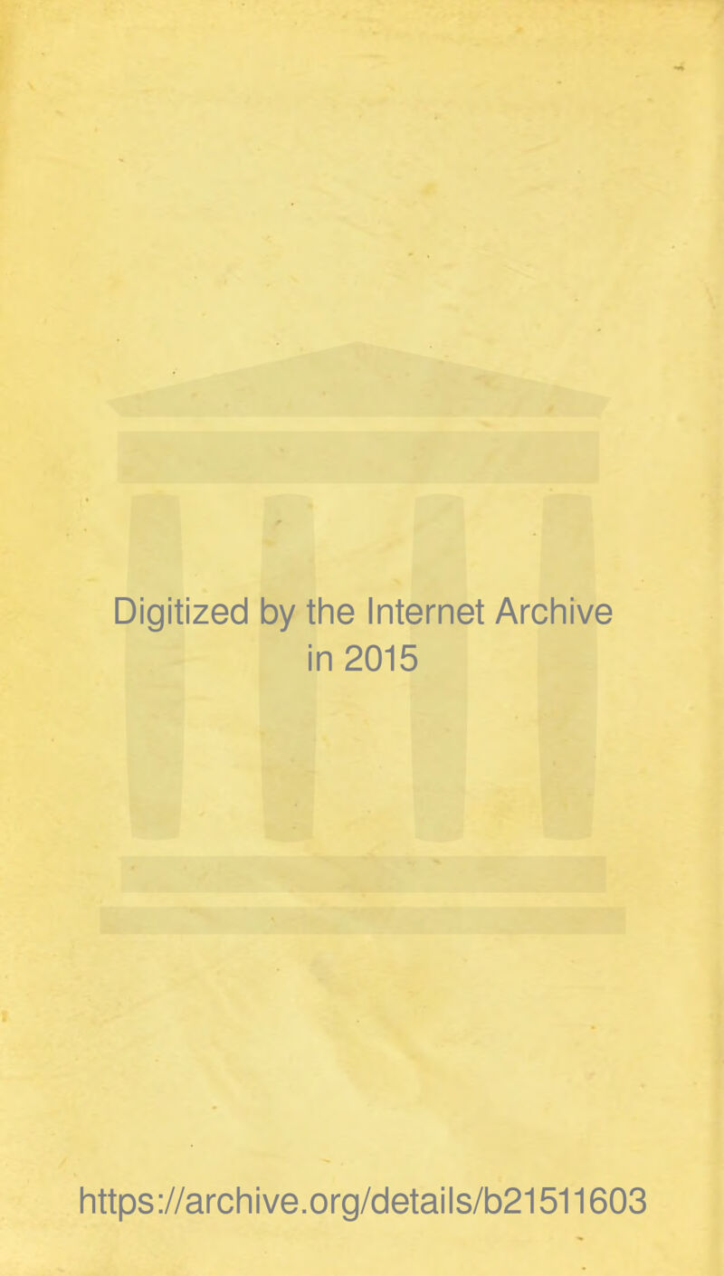 Digitized by the Internet Archive in 2015 https://archive.org/details/b21511603