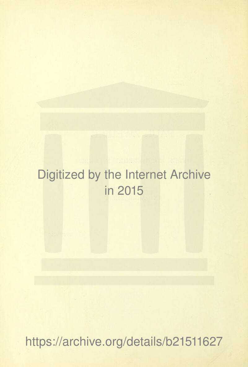 Digitized by the Internet Archive in 2015 littps://arcliive.org/details/b21511627