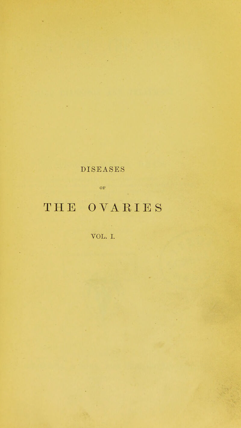 DISEASES OF THE OYAEIES VOL. I.