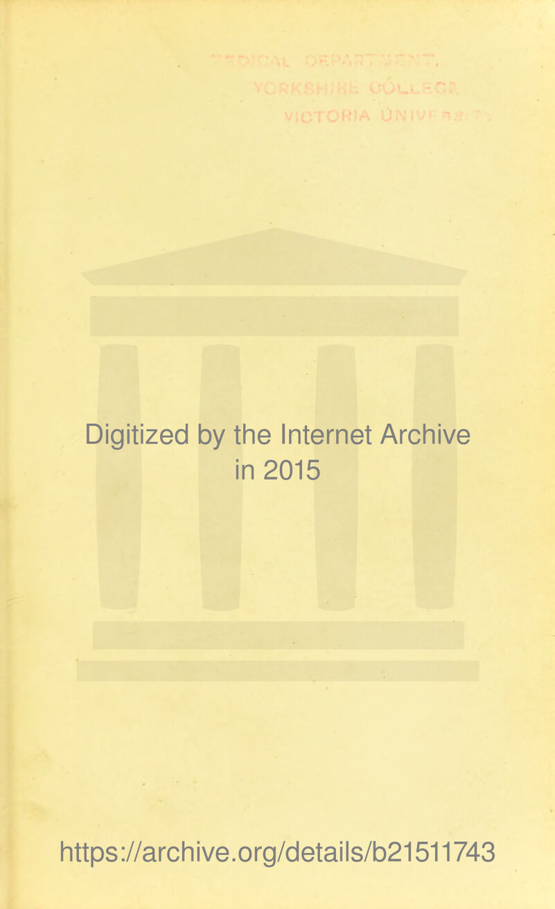 Digitized by the Internet Archive in 2015 https://archive.org/details/b21511743