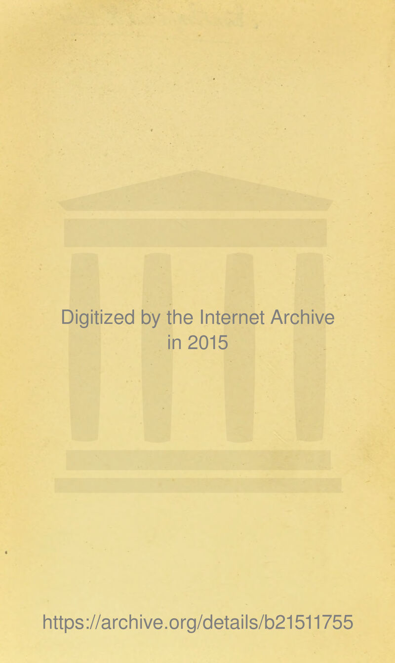 Digitized by the Internet Archive in 2015 https ://arc h i ve. o rg/detai Is/b21511755