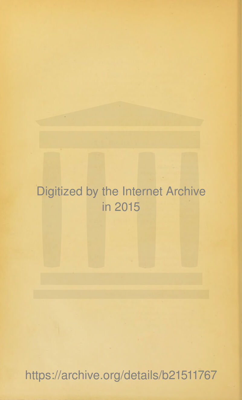 Digitized by tlie Internet Arcliive in 2015 littps ://arcliive.org/details/b21511767