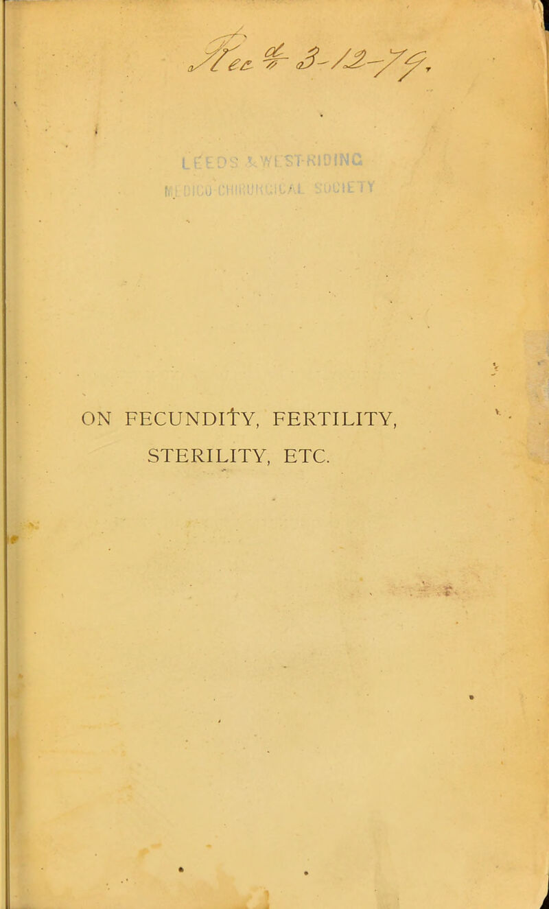 ON FECUNDITY, FERTILITY, STERILITY, ETC.