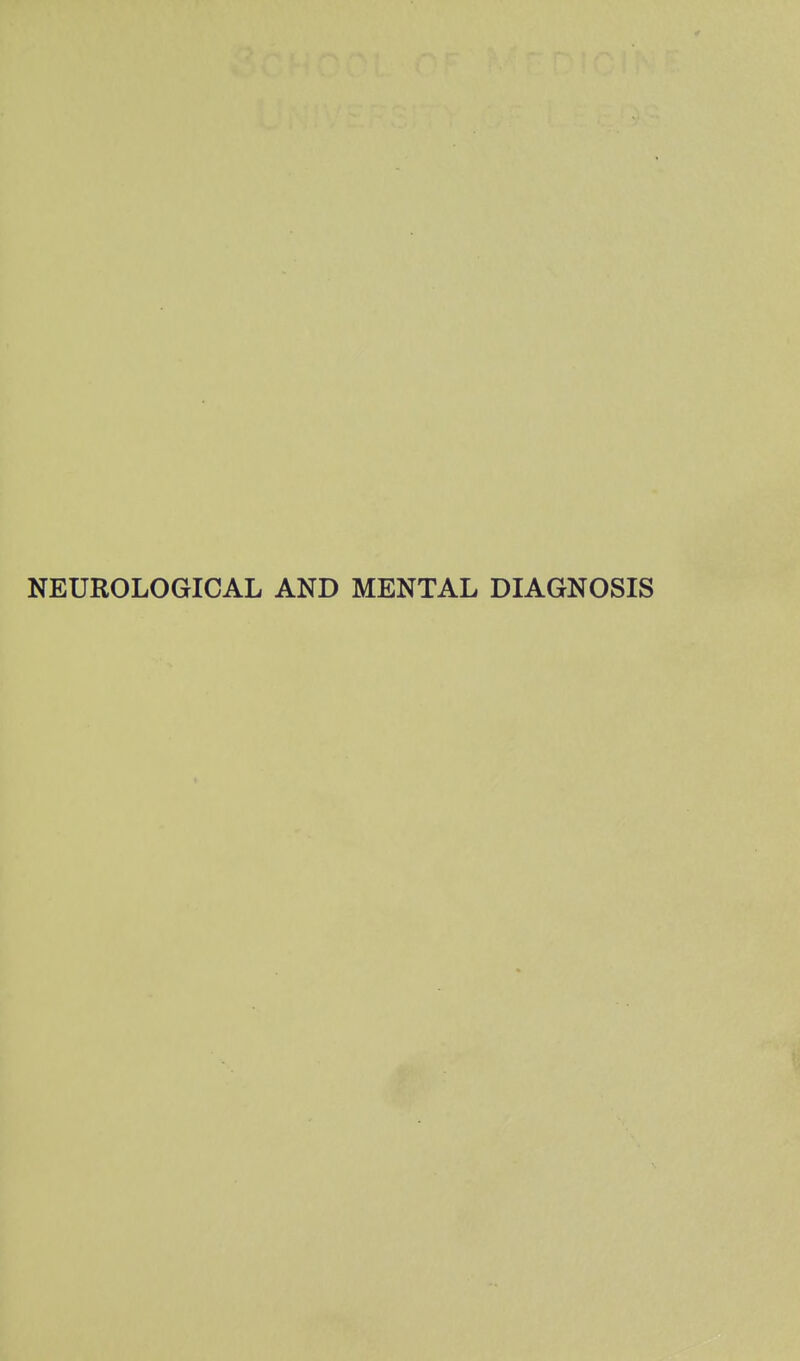 NEUROLOGICAL AND MENTAL DIAGNOSIS