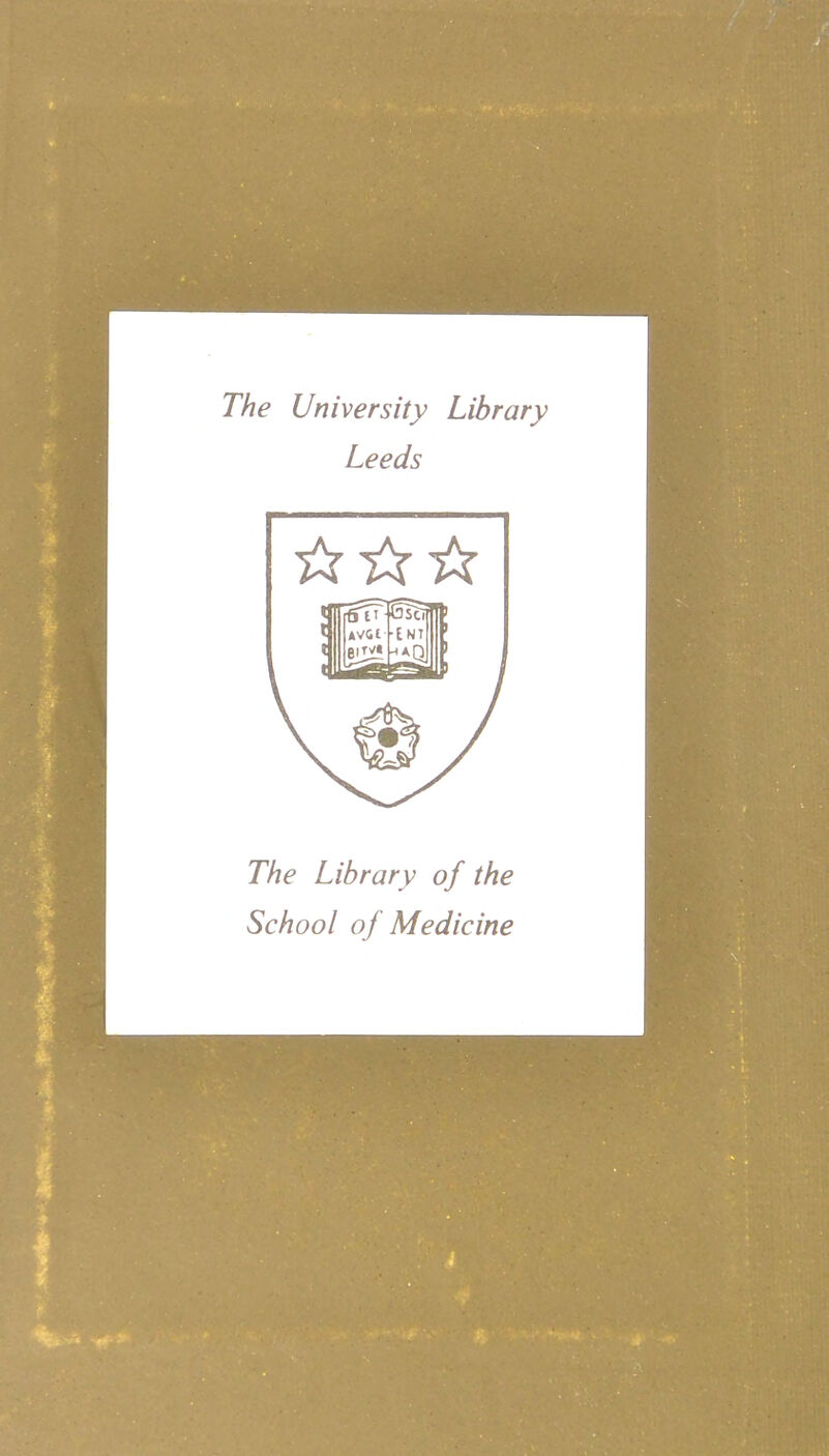 The University Library Leeds The Library of the School of Medicine