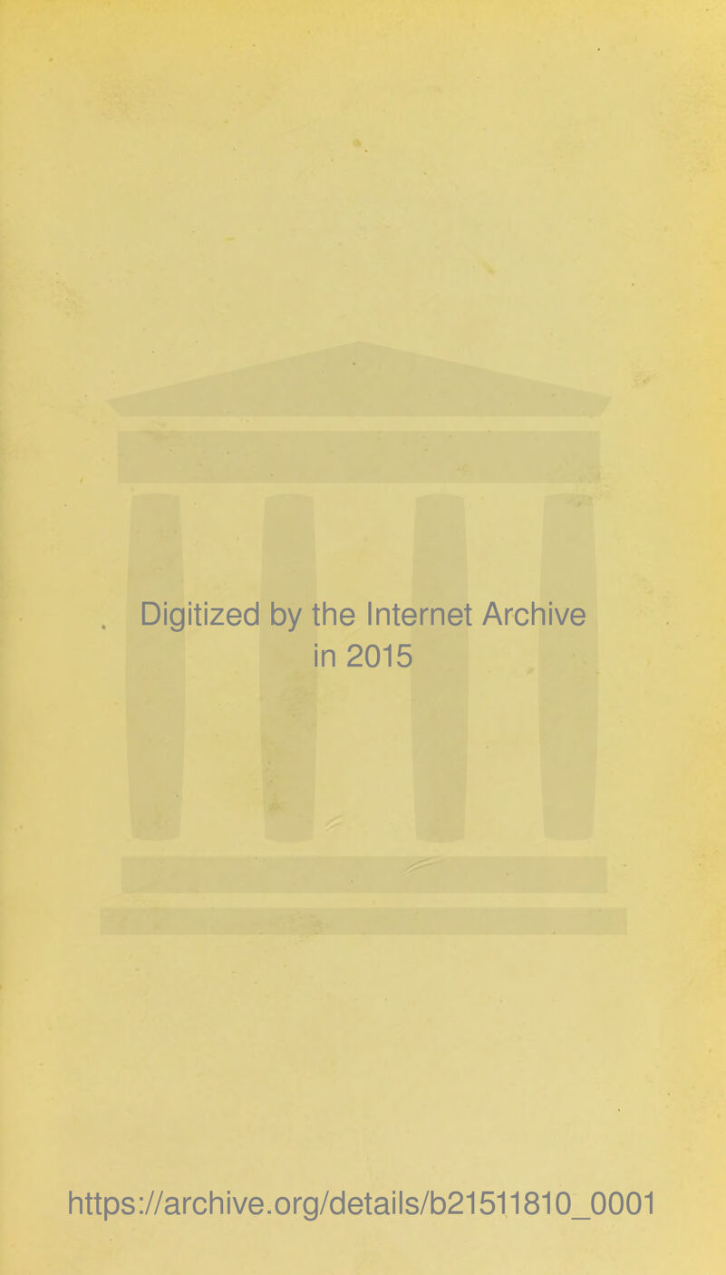 Digitized by the Internet Archive in 2015 https://archive.org/details/b21511810_0001