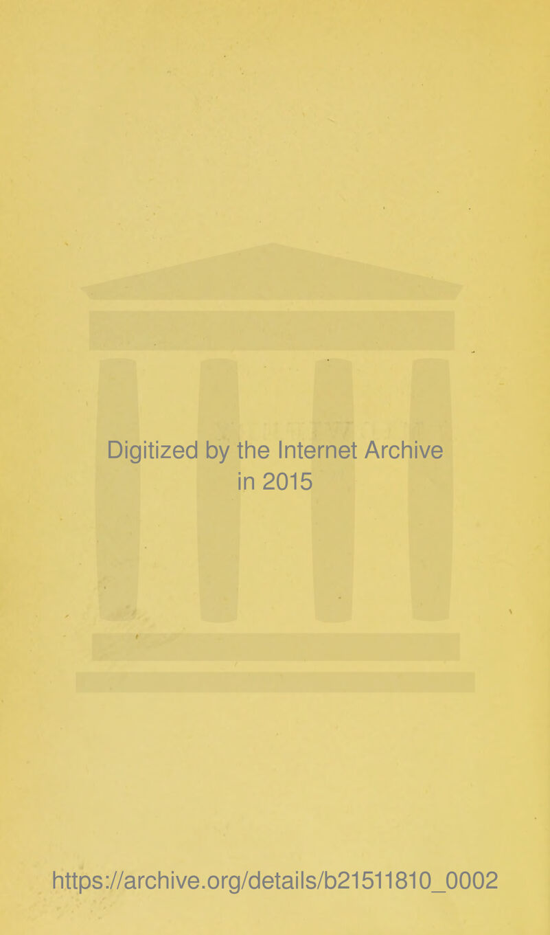 Digitized by the Internet Archive in 2015 https://archive.org/details/b21511810_0002