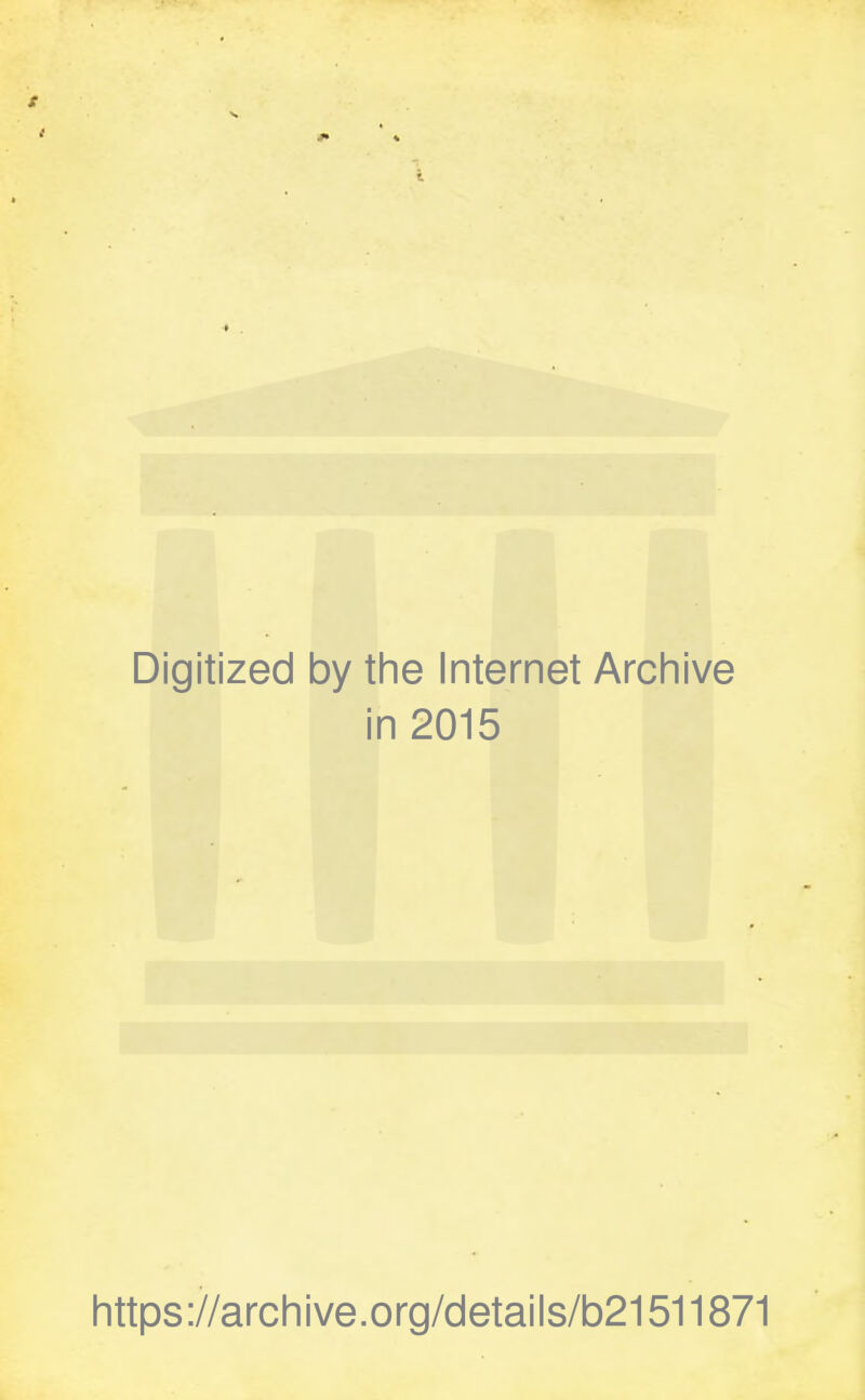 / I Digitized by the Internet Archive in 2015 https://archive.org/details/b21511871