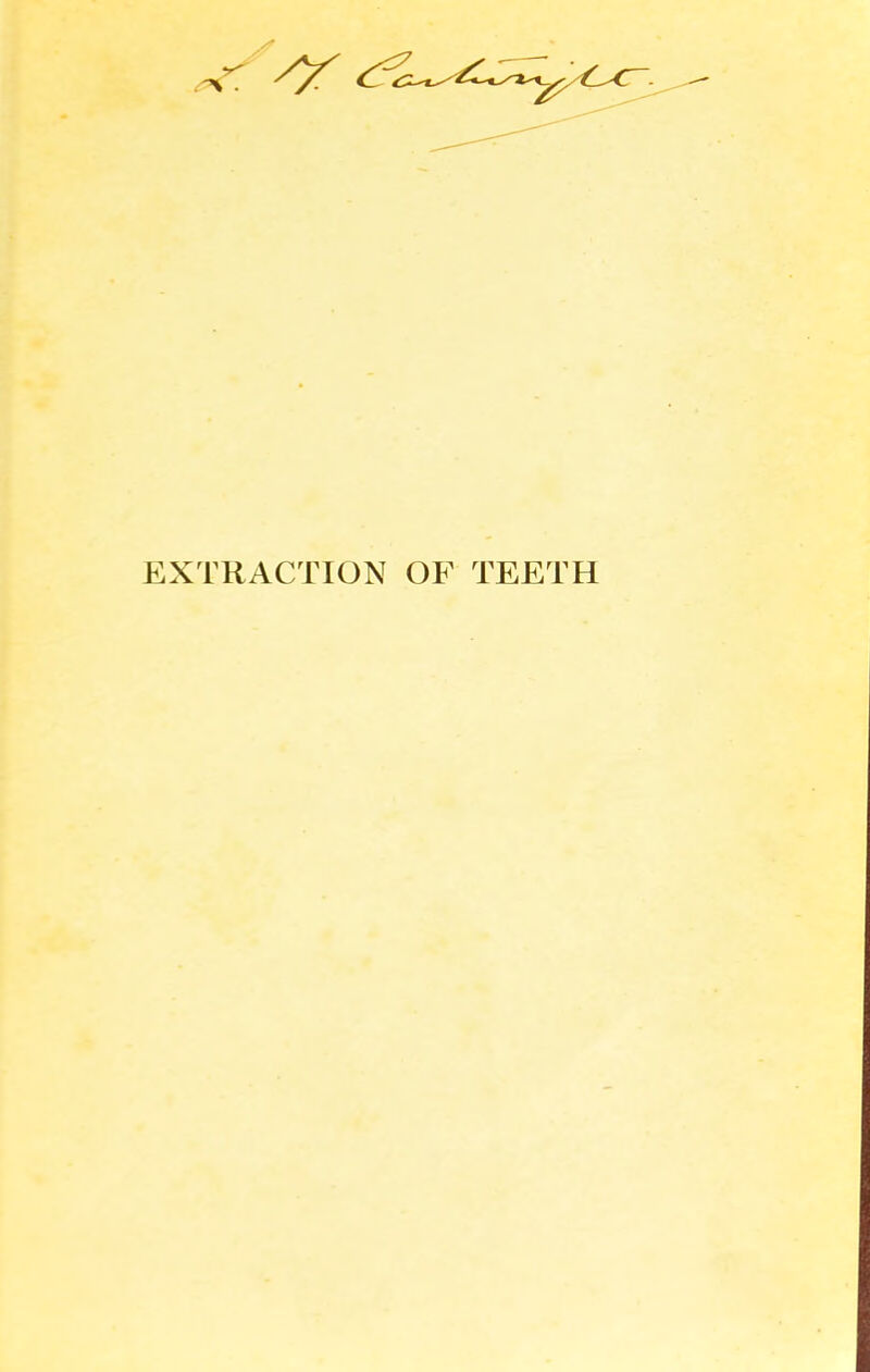 EXTRACTION OF TEETH