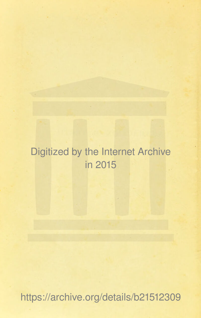 Digitized by the Internet Archive in 2015 https://archive.org/details/b21512309