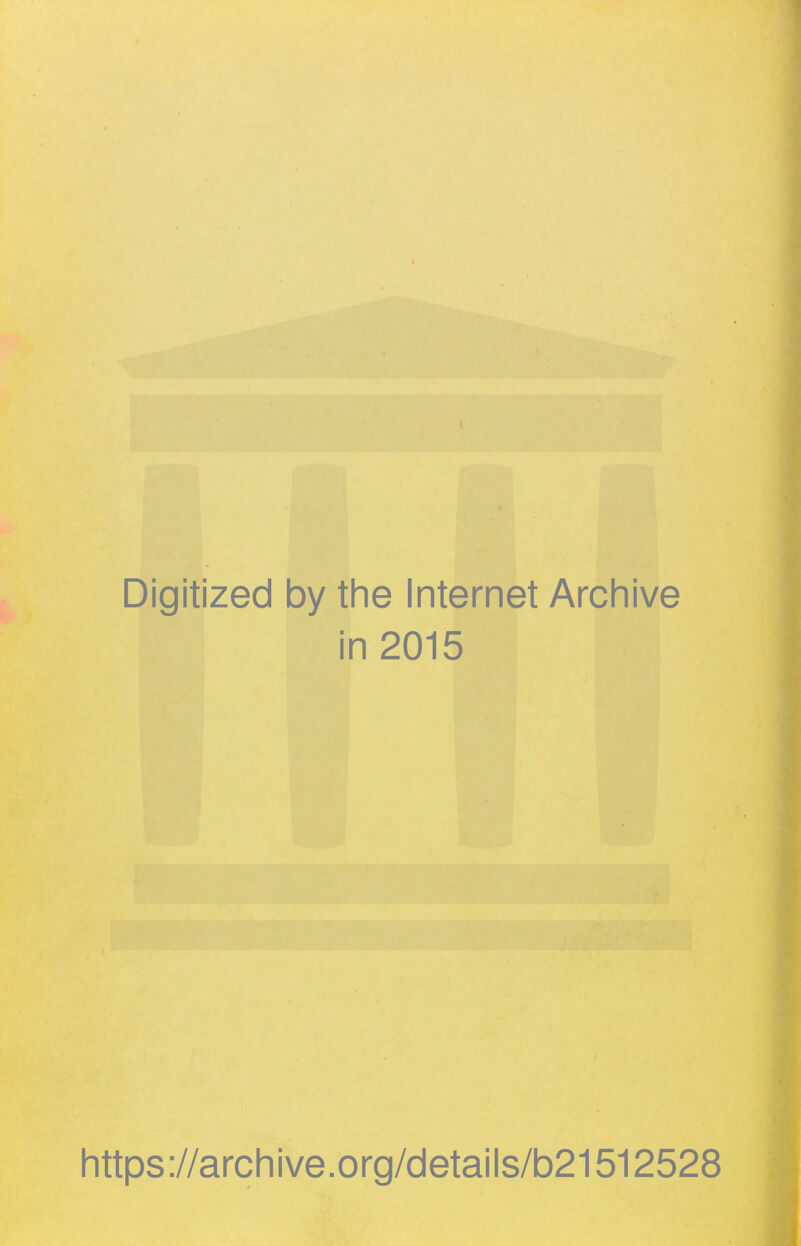 i Digitized by the Internet Archive in 2015 https://archive.org/details/b21512528