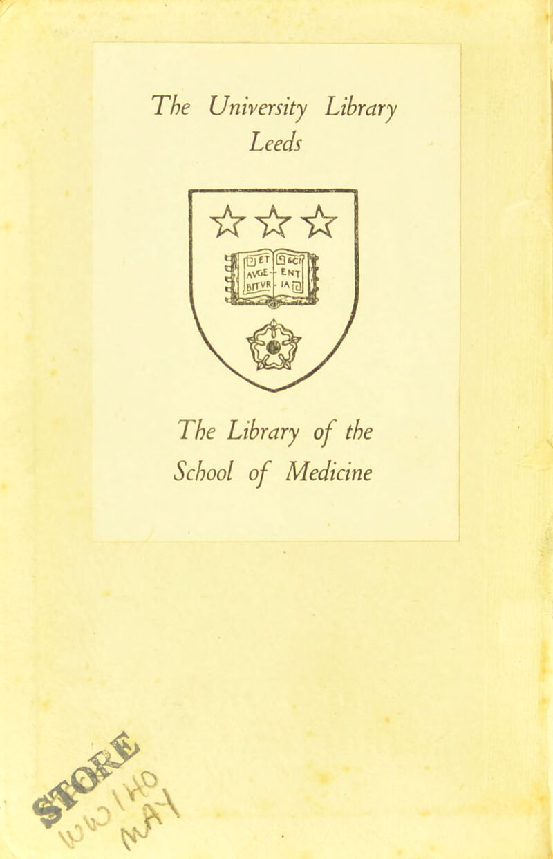 The University Library Leeds The Library of the School of Medicine